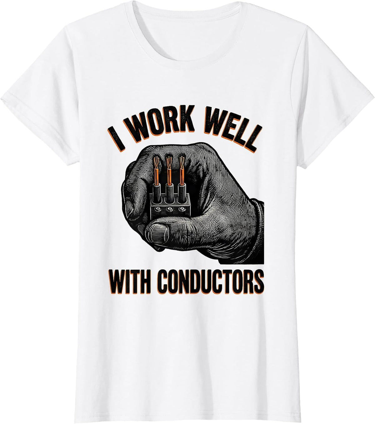 I Work Well With Conductors Funny Electrician Lineman T-Shirt - White
