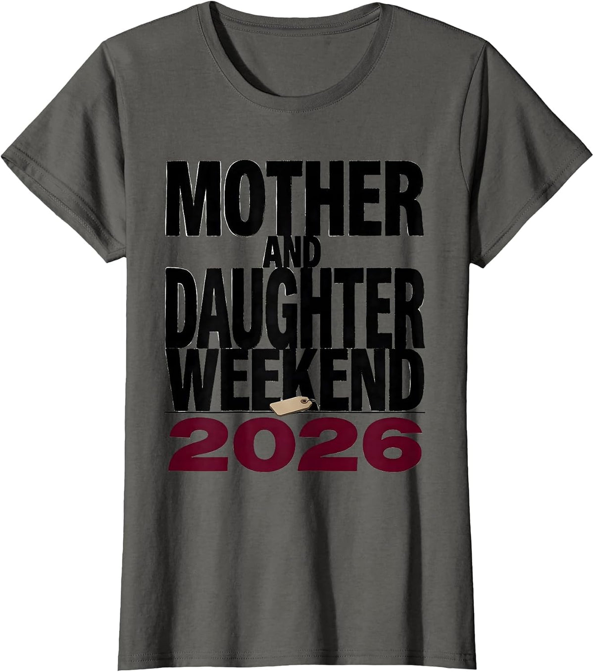 Women's Mother And Daughter Weekend 2026 Funny Matching Mom Daughter T-Shirt - Asphalt Grey