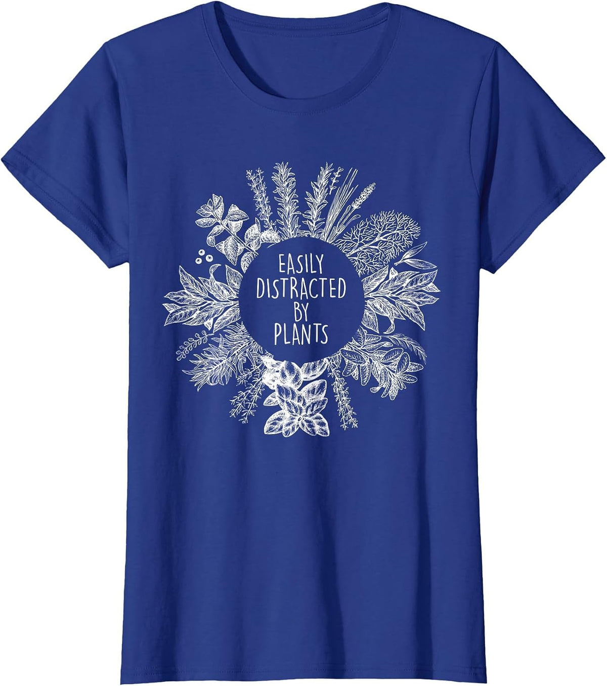 Easily Distracted By Plants Funny Gardener Garden Lover T-Shirt - Royal Blue
