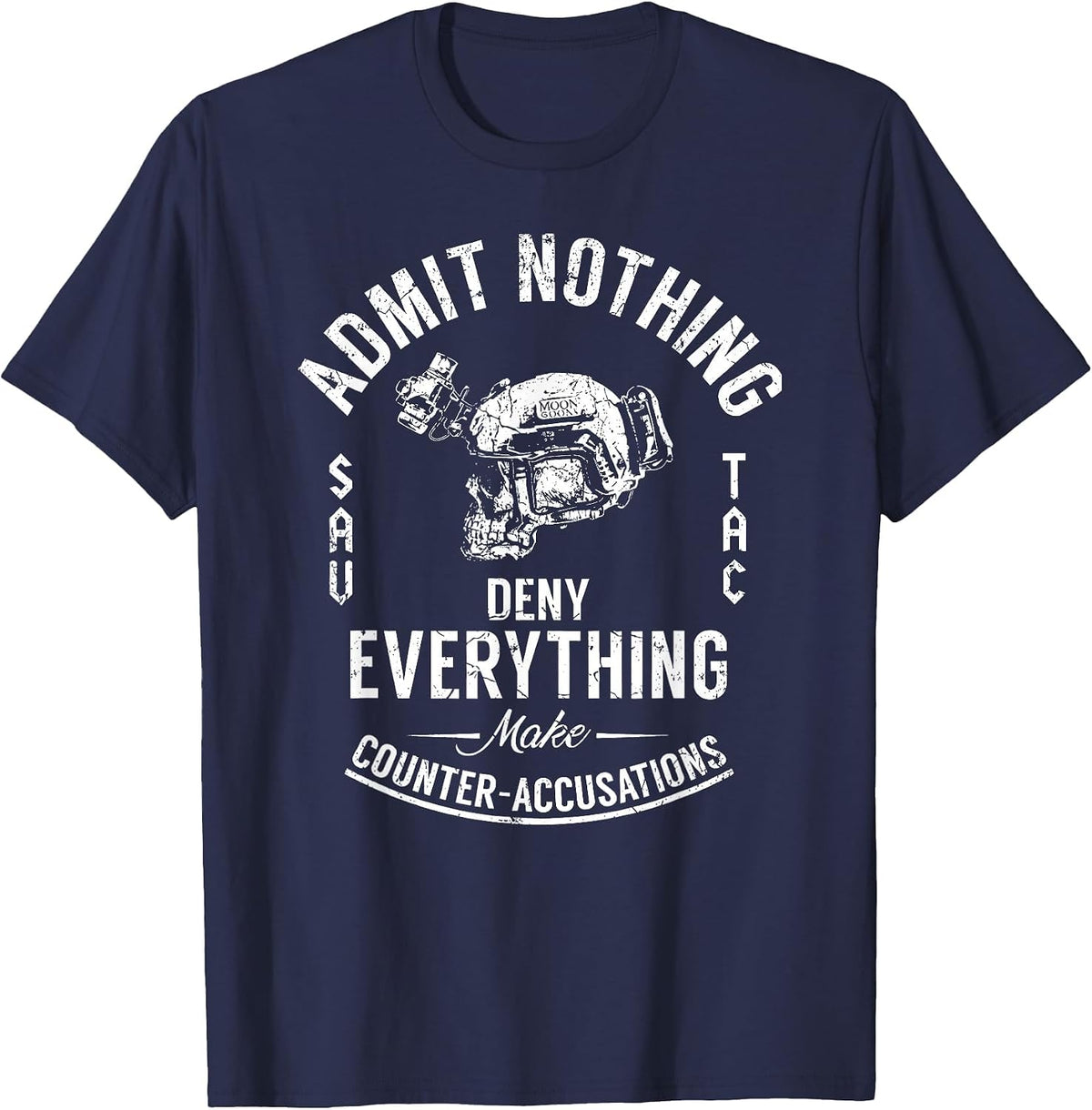 Admit Nothing Deny Everything Make Counter Accusations T-Shirt - Navy Blue