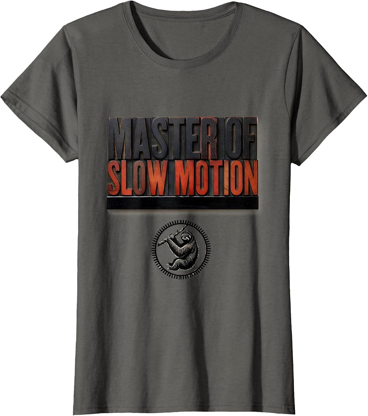 Women's Master Of Slow Motion Funny Sloth Lover Lazy Humor T-Shirt - Asphalt Grey