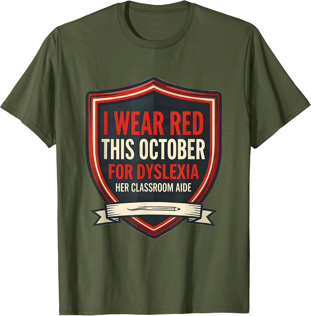I Wear Red This October for Dyslexia, Her Classroom Aide T-Shirt - Olive Green