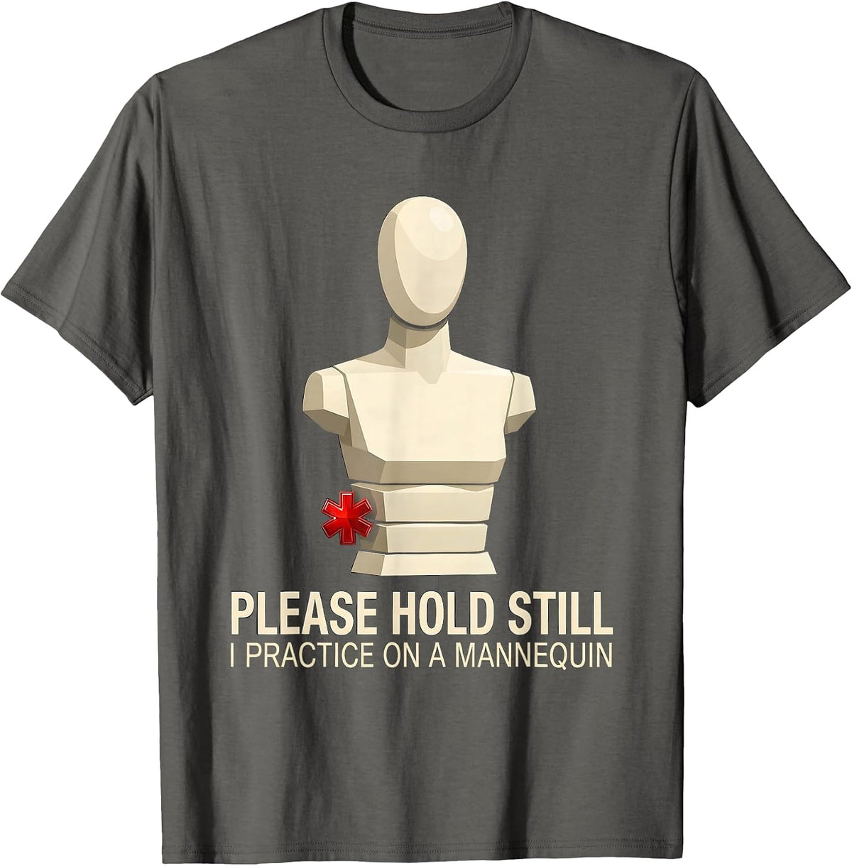 Men's Please Hold Still I Practice On A Mannequin Funny EMT T-Shirt - Asphalt Grey