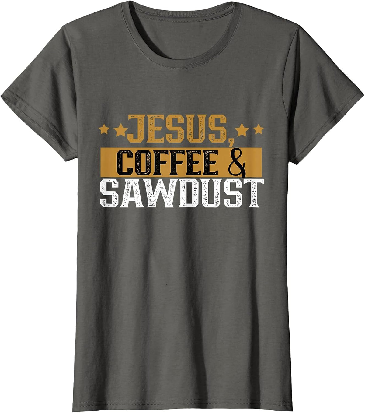 Jesus Coffee & Sawdust Carpenters Carpenter Carpentry Job T-Shirt - Asphalt Grey