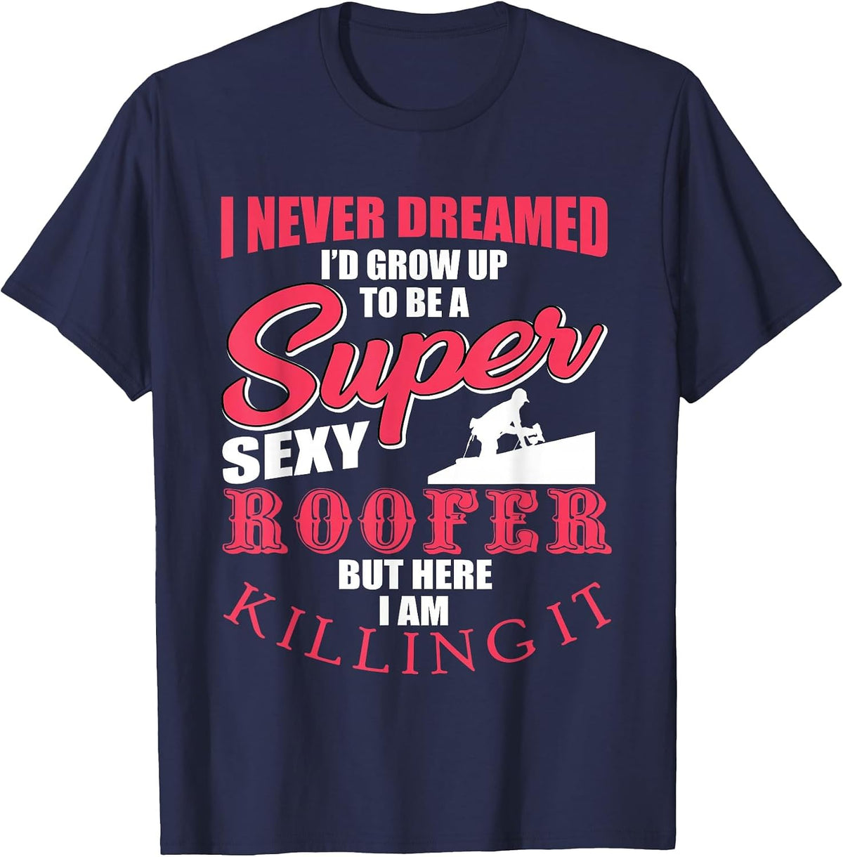 Funny Roofer Design Craft Roofing Saying Roofer T-Shirt - Navy Blue