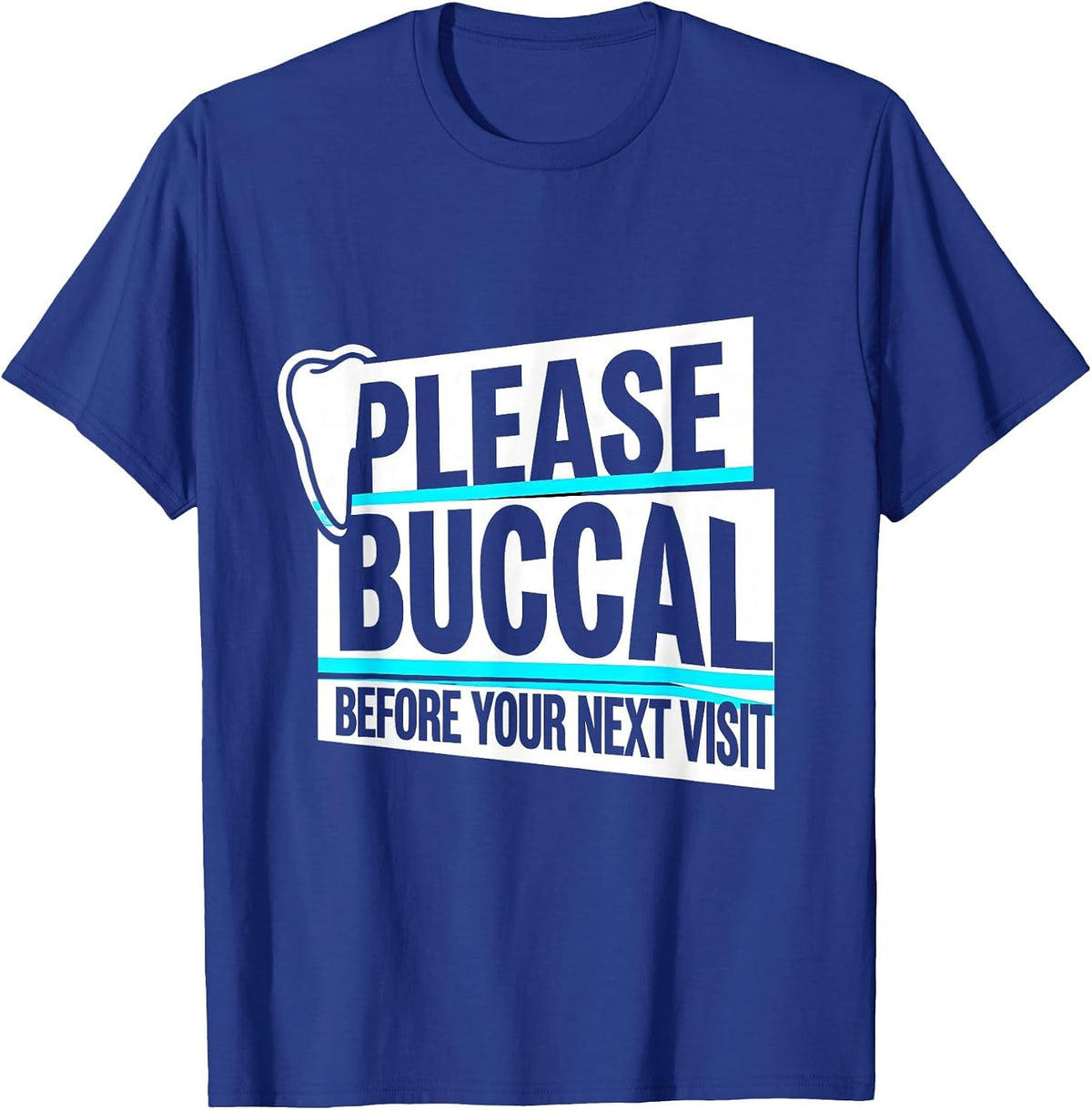 Please Buccal Before Your Next Visit Funny Dental Hygienist T-Shirt - Royal Blue
