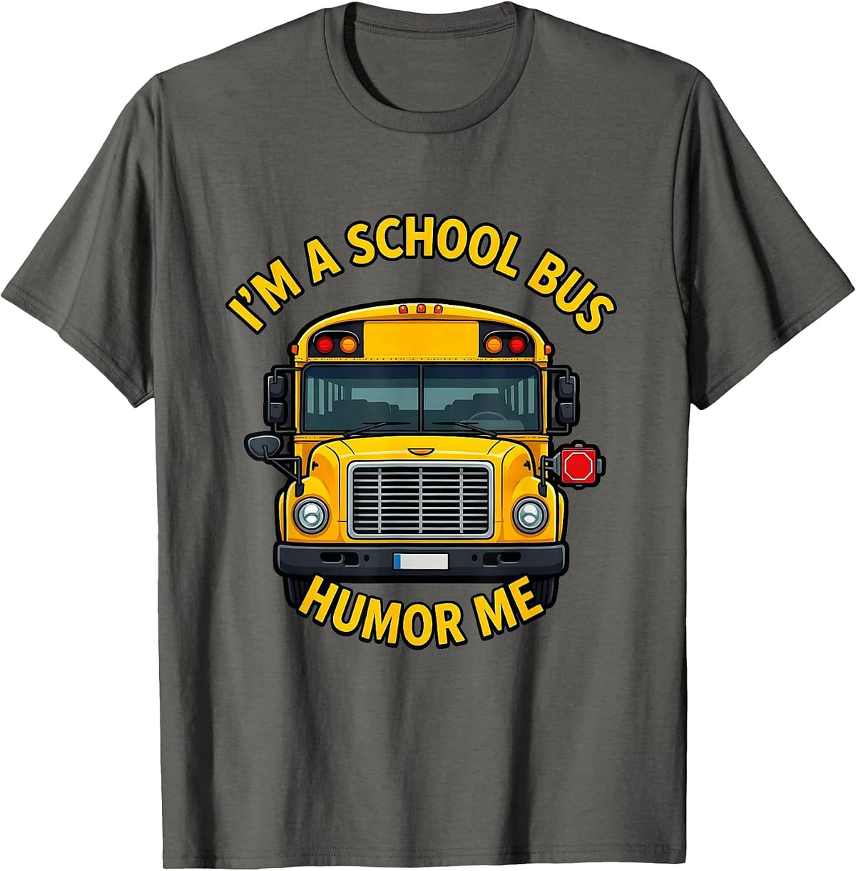 Men's I'm A School Bus, Humor Me Funny School Bus Driver Halloween T-Shirt - Asphalt Grey