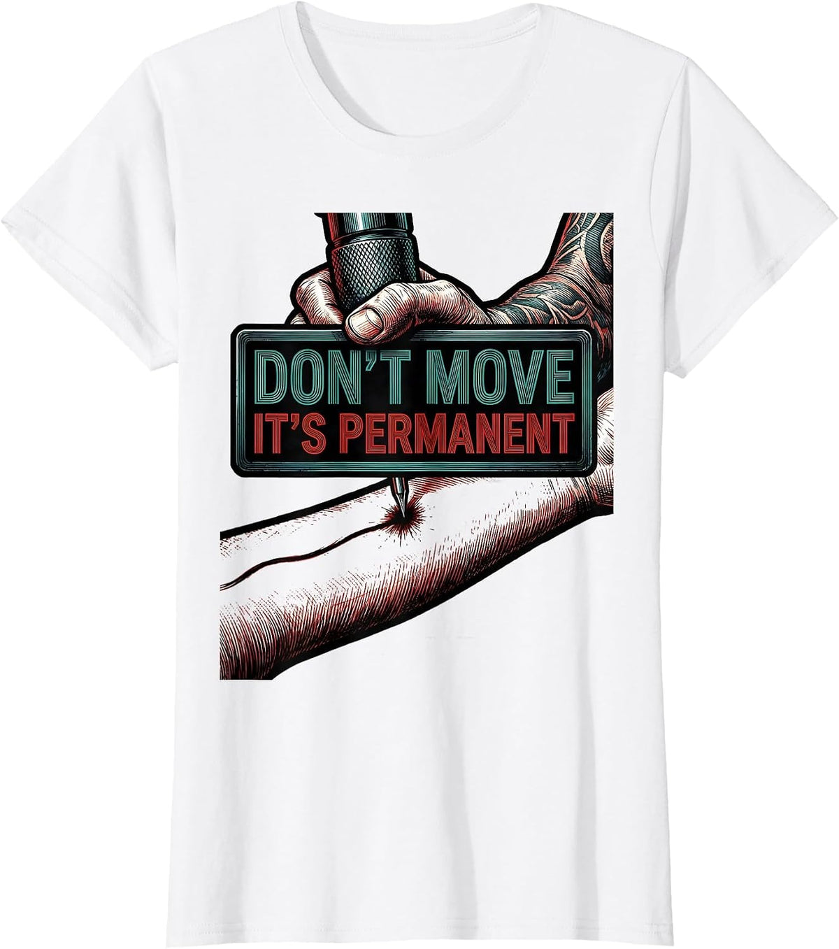 Women's Don't Move, It's Permanent Funny Tattoo Culture Humor T-Shirt - White
