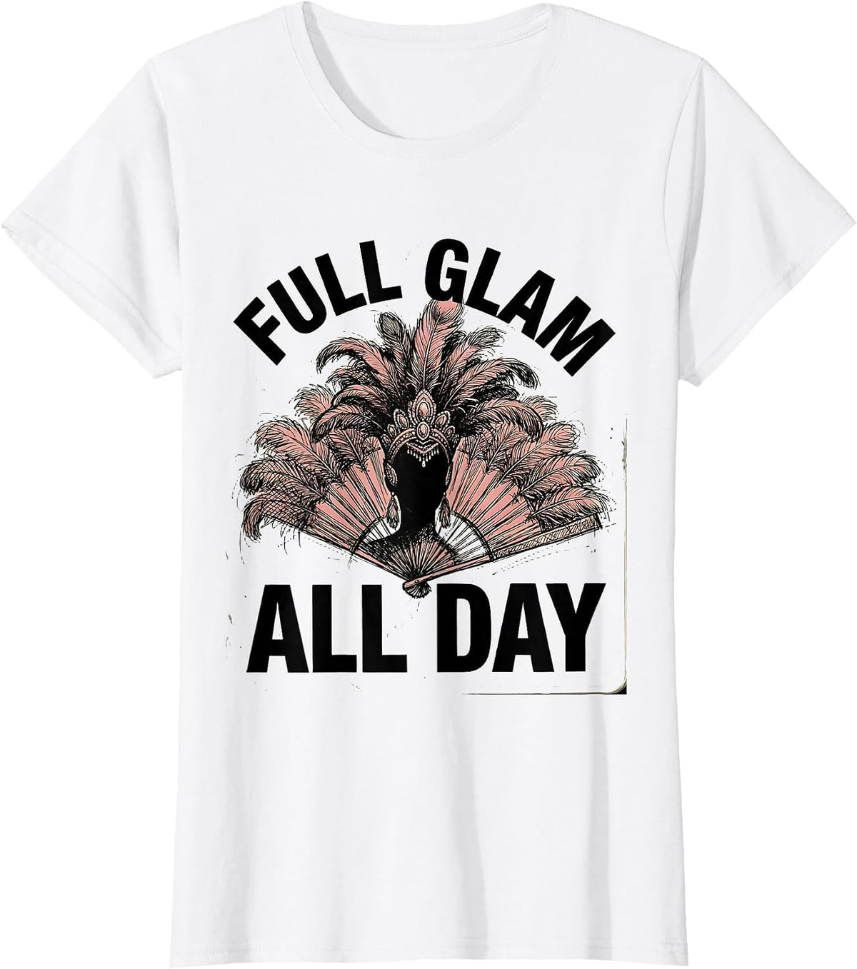 Full Glam All Day Showgirl Design T-Shirt - White