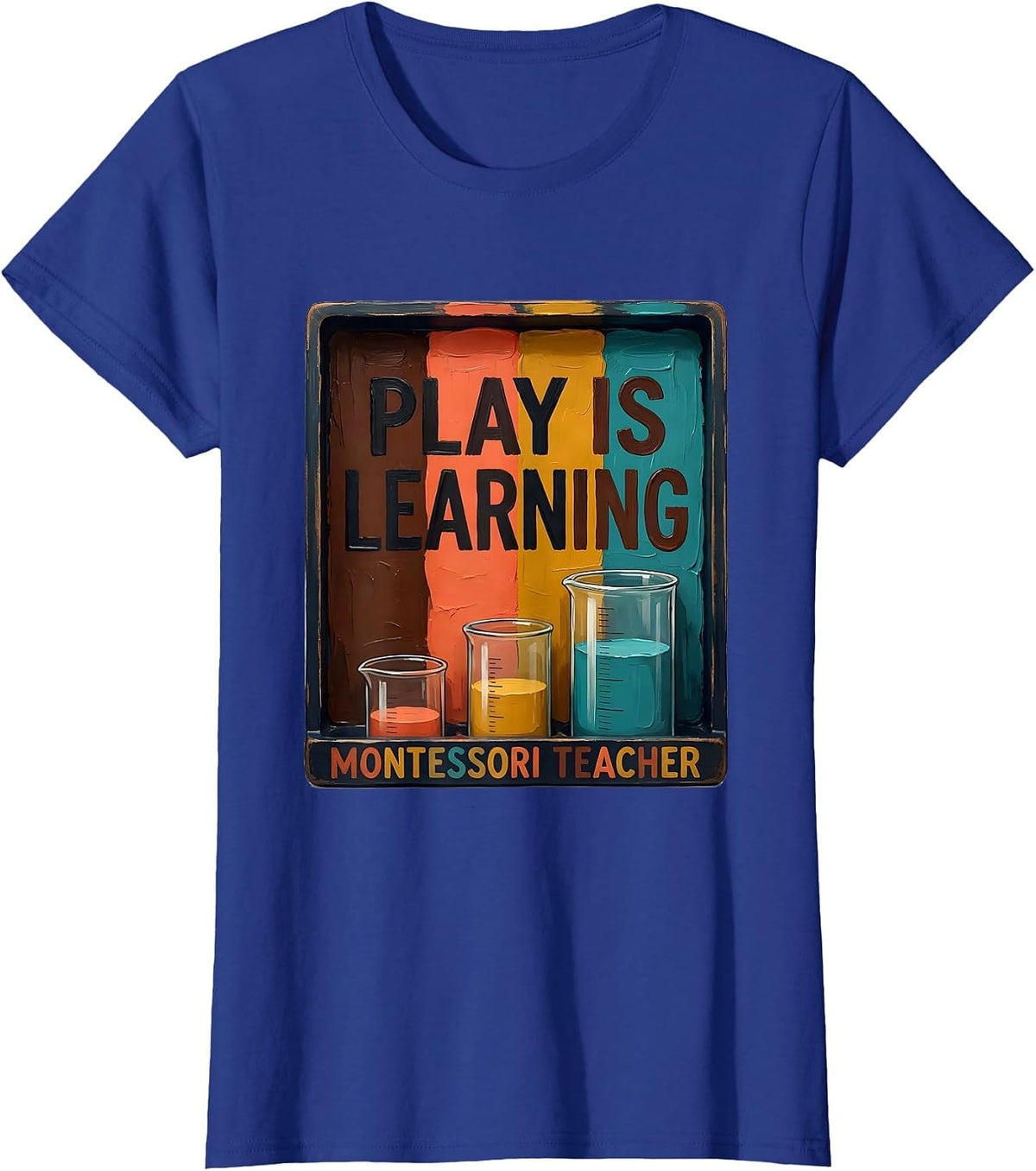 Women's Play Is Learning Montessori Teacher Preschool Educator Gift T-Shirt - Royal Blue