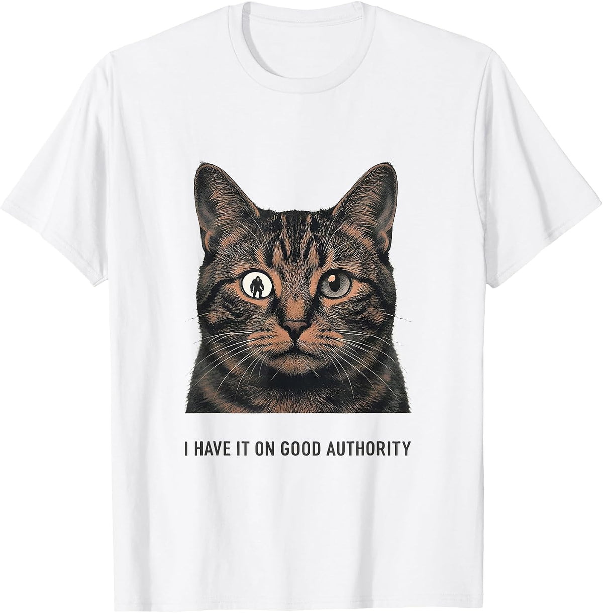 Men's I Have It On Good Authority Funny Cat Selfie Sasquatch T-Shirt - White