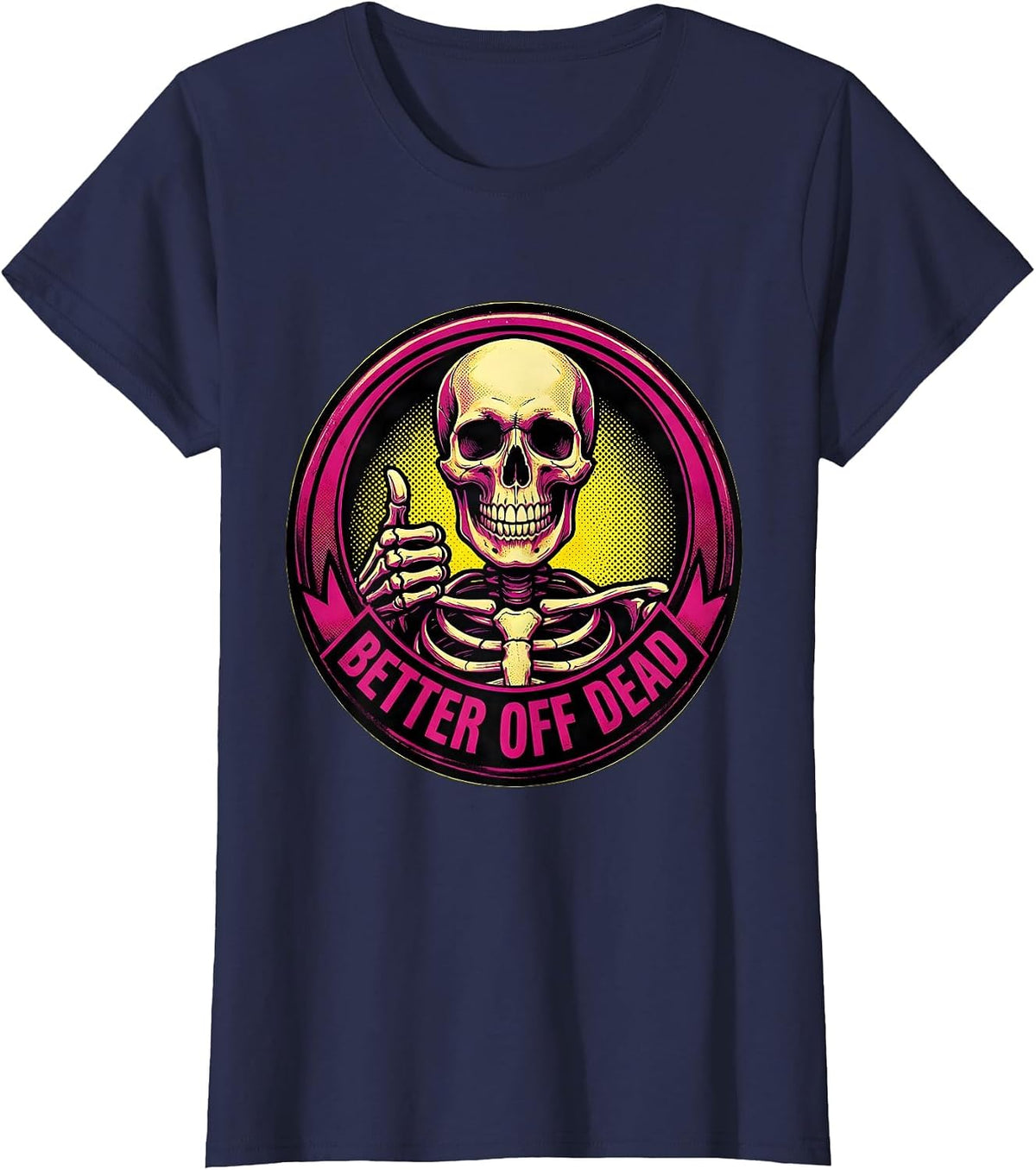 Women's Never Better Skeleton Better Off Dead Design T-Shirt - Navy Blue