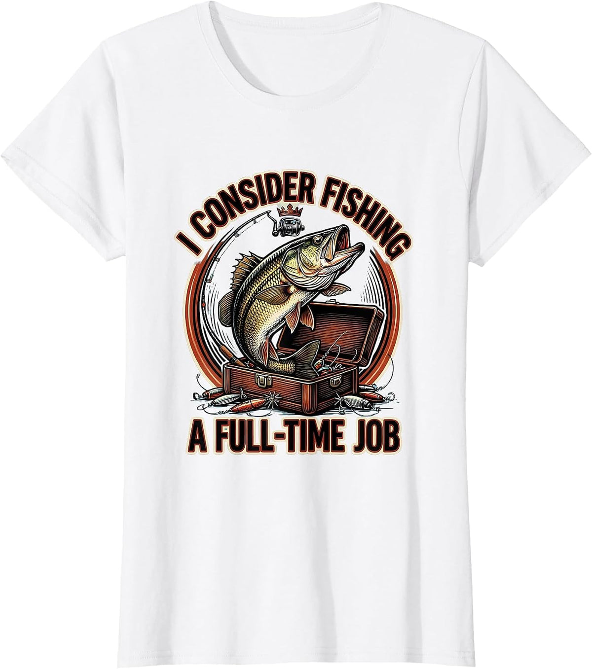 I Consider Fishing A Full-Time Job Funny Fishing Humor Gift T-Shirt - White