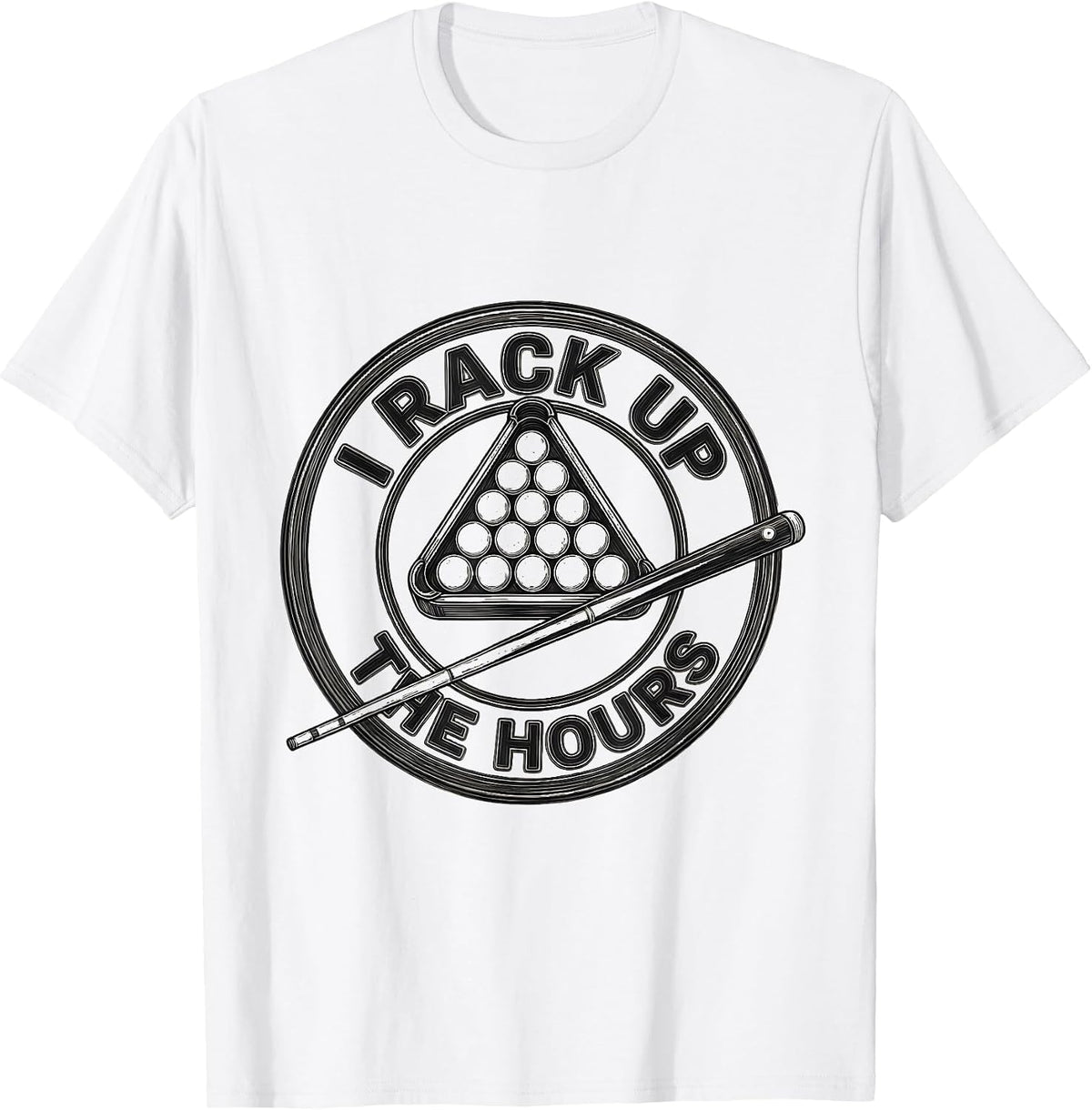 Men's I Rack Up The Hours Funny Billiards Pool Player Humor T-Shirt - White