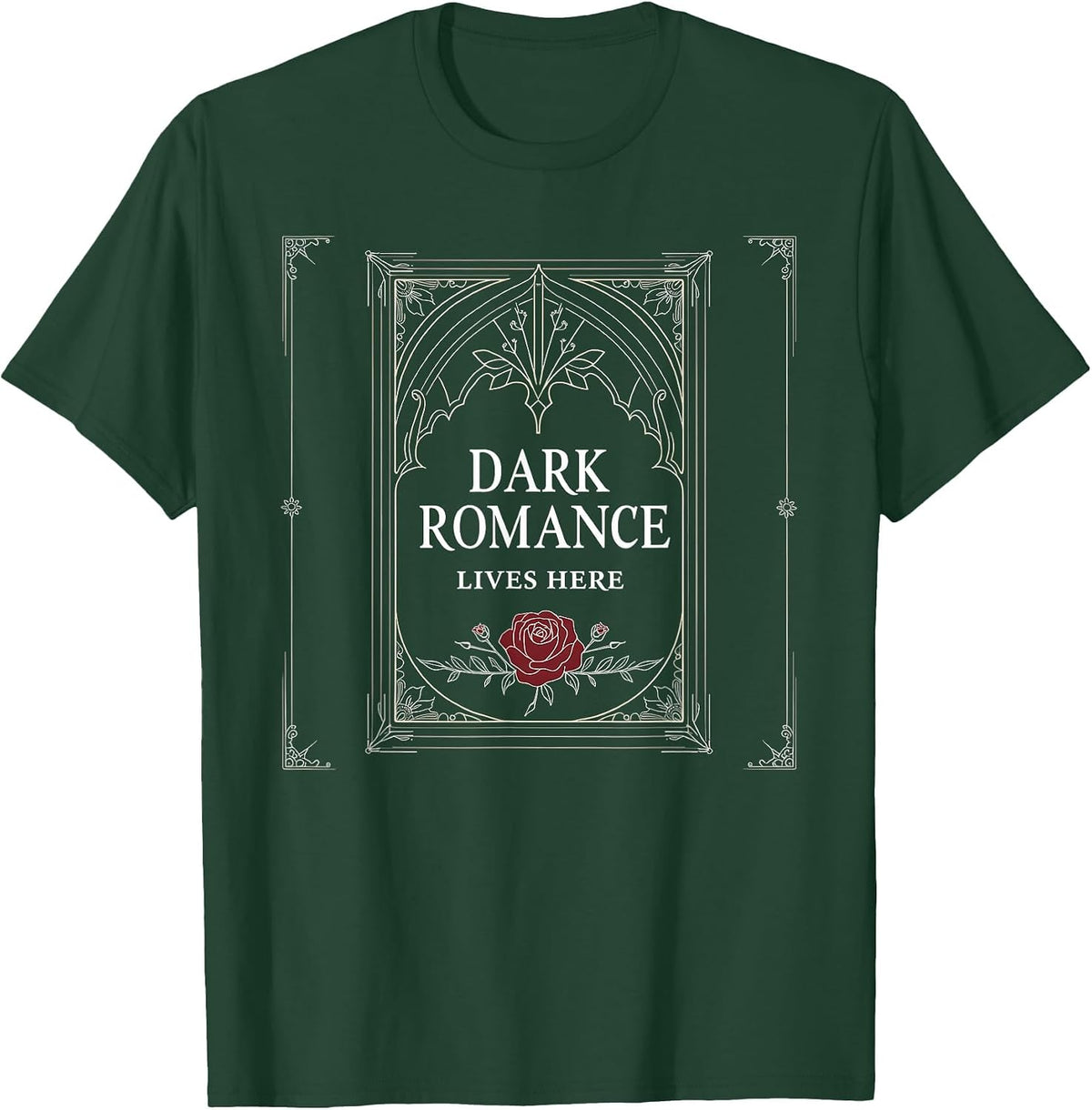 Dark Romance Lives Here Gothic Design for Women T-Shirt - Dark Green