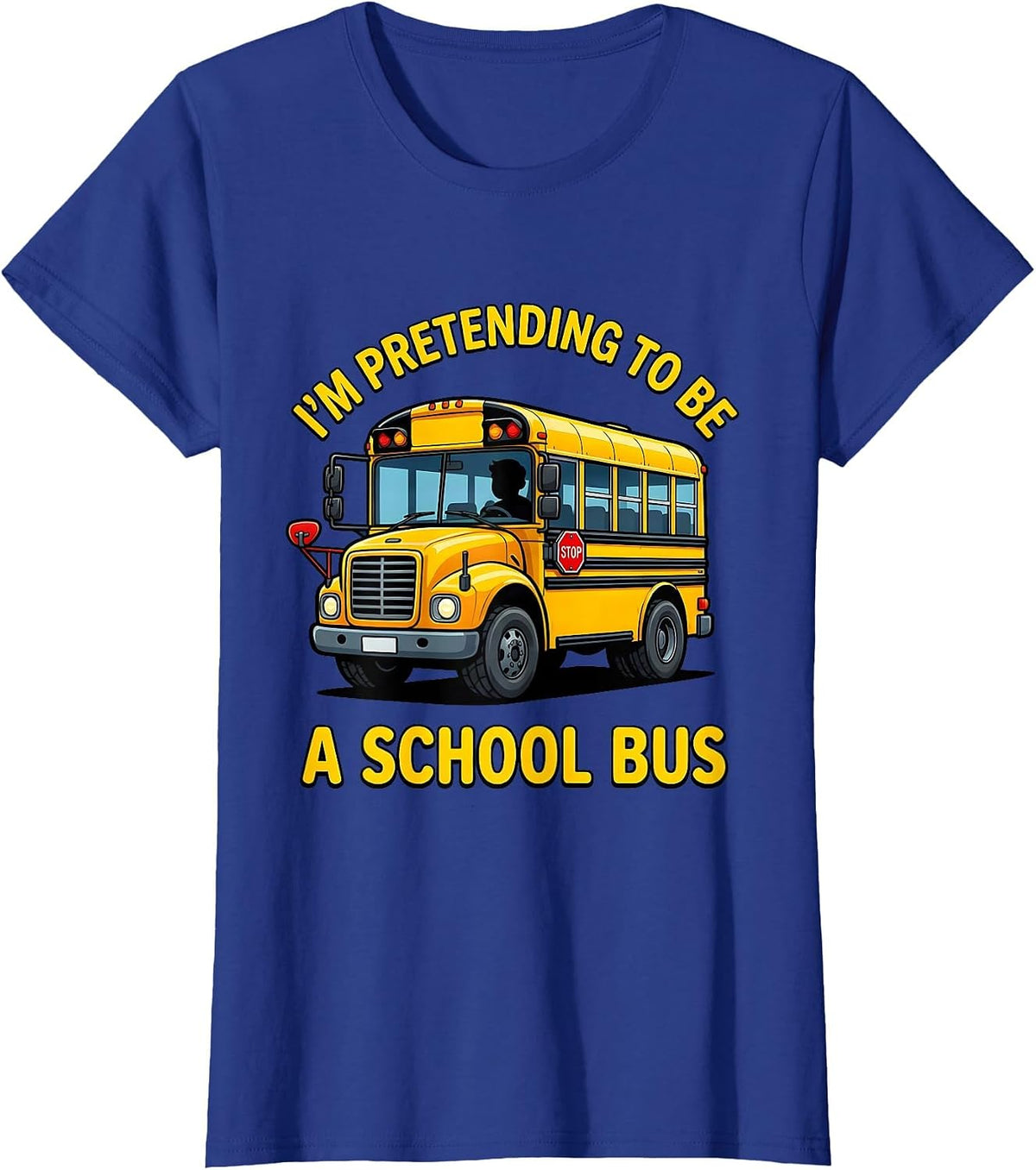 Women's I'm Pretending To Be A School Bus Funny Halloween Costume T-Shirt - Royal Blue