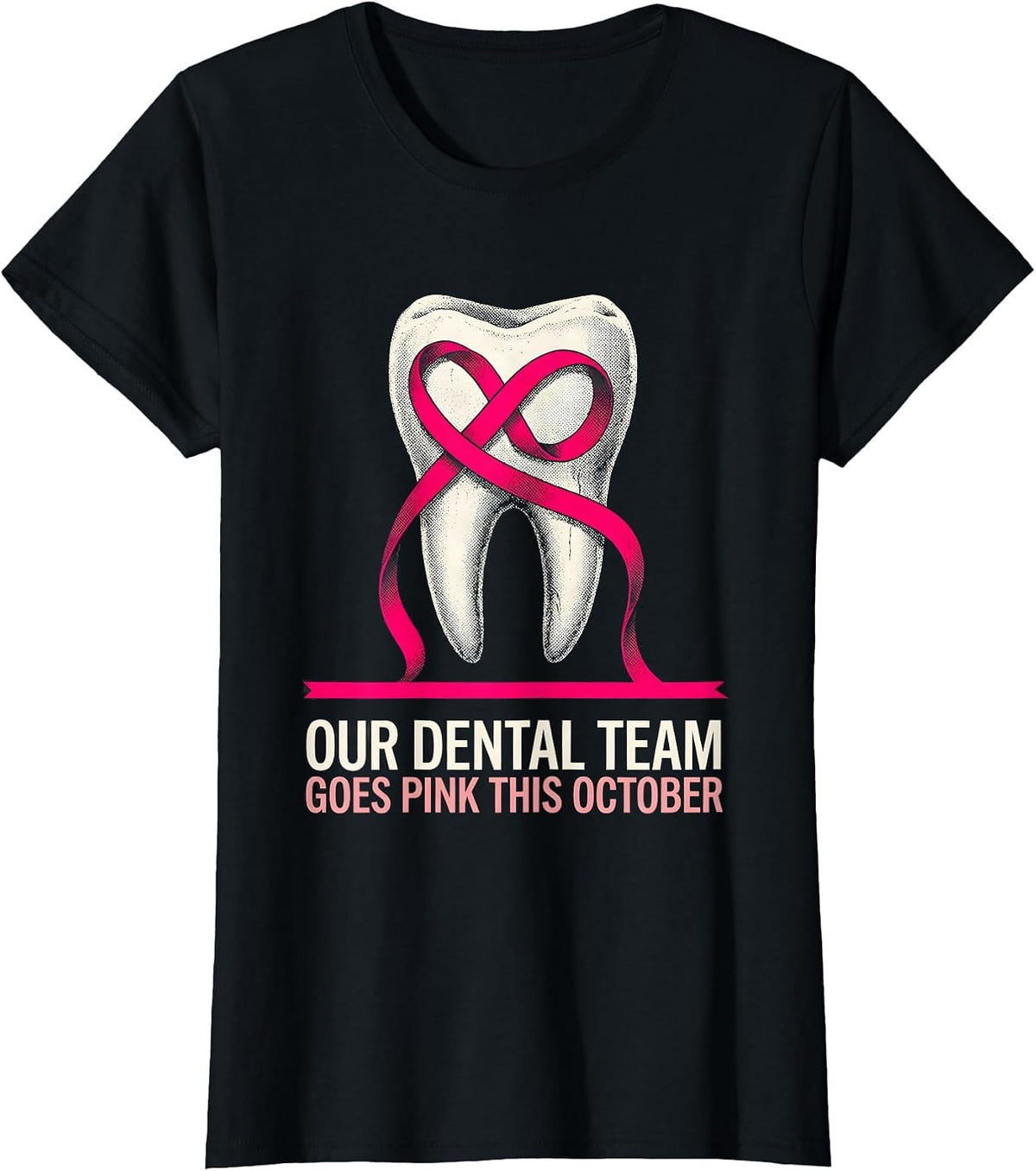 Our Dental Team Goes Pink This October Breast Cancer T-Shirt - Black