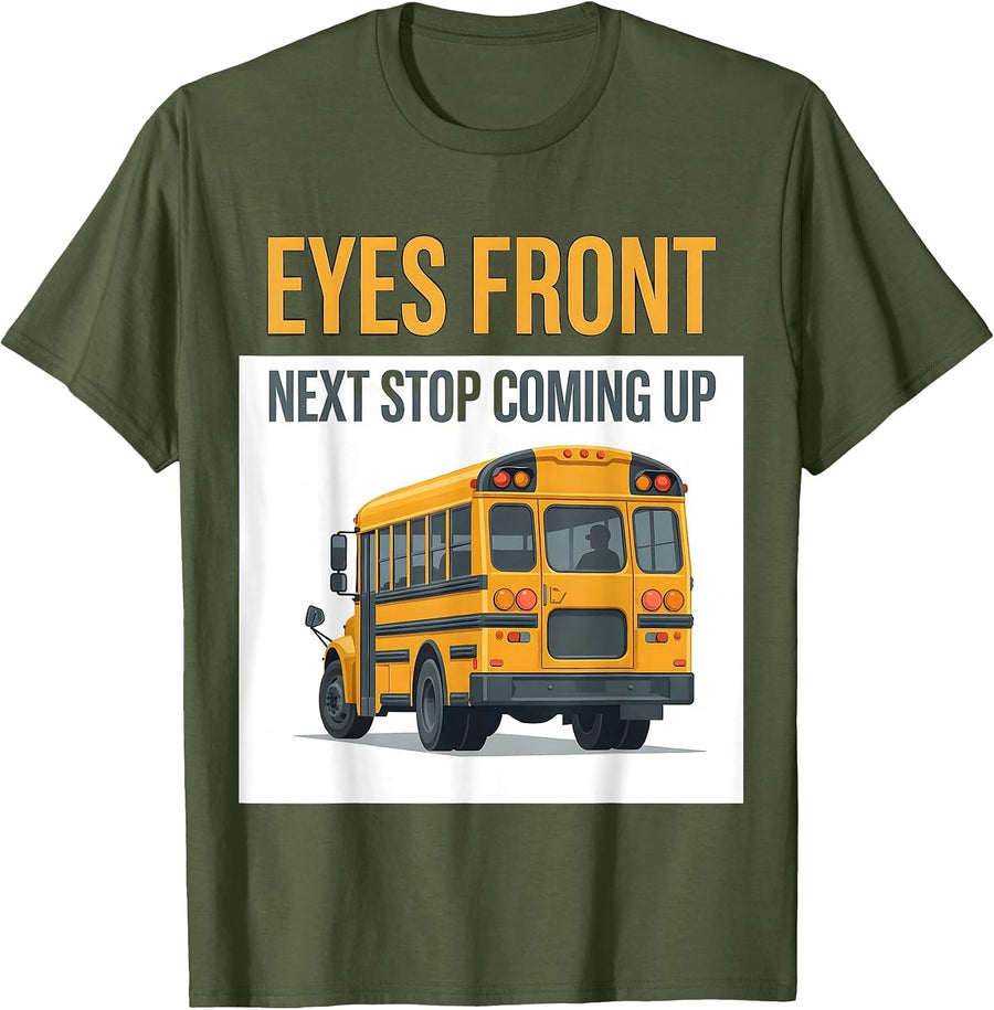 Men's Eyes Front Next Stop Coming Up Funny School Bus Driver T-Shirt - Olive Green