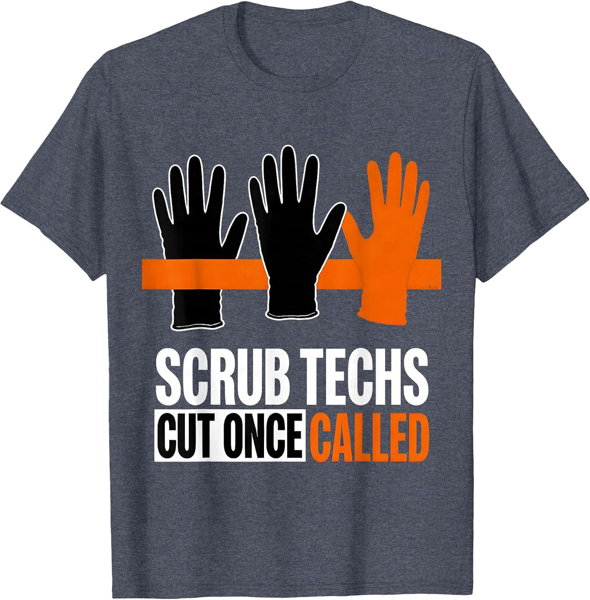 Scrub Techs Cut Once Called Funny Surgical Tech Occupation T-Shirt - Heather Blue