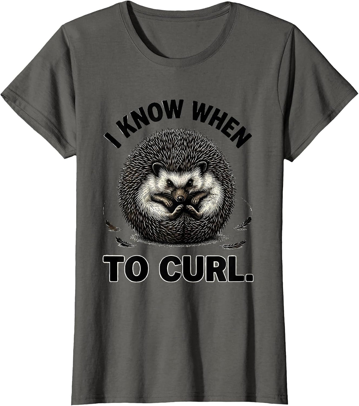 Women's I Know When To Curl Funny Hedgehog Lover Cute Humor T-Shirt - Asphalt Grey