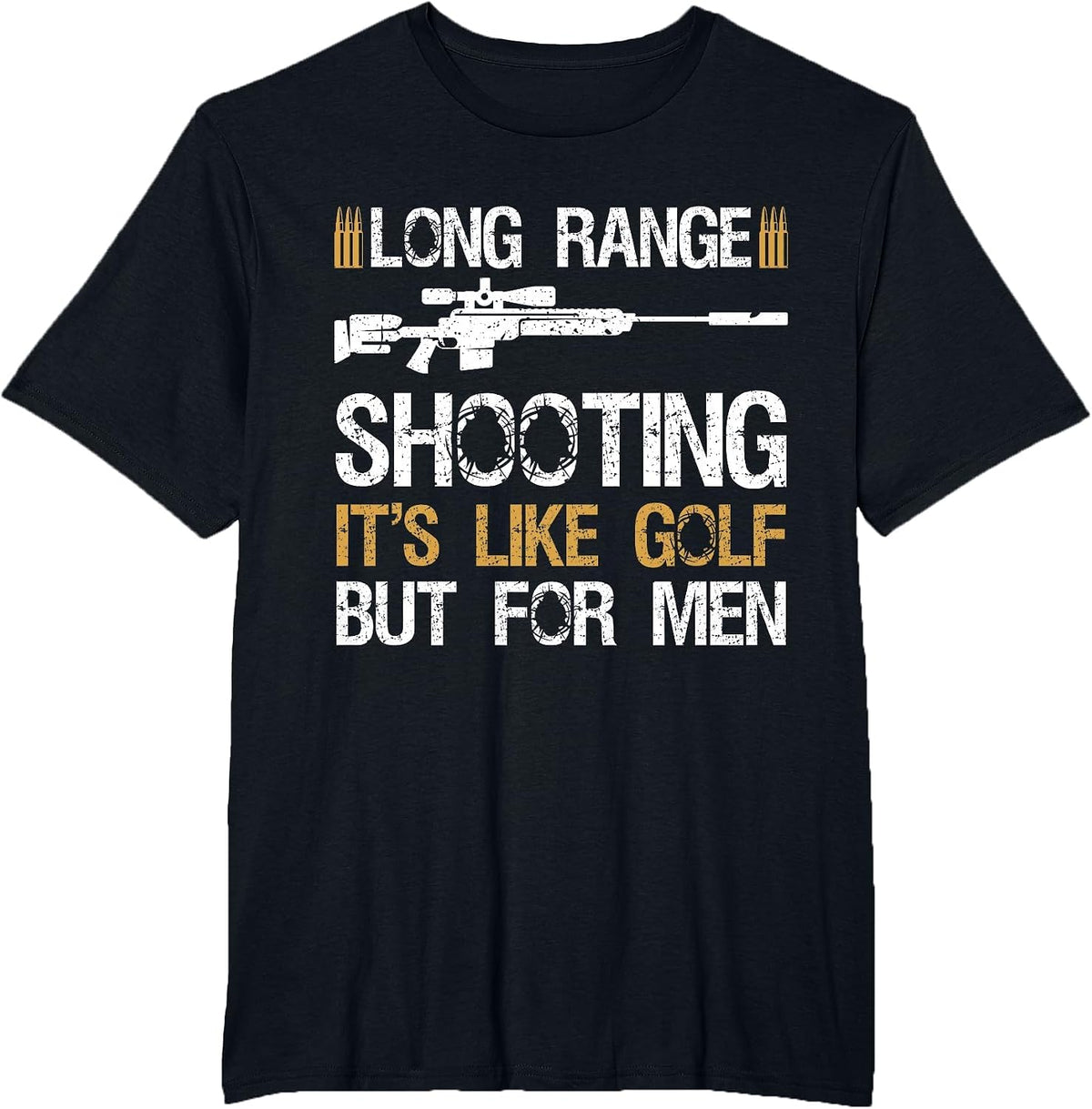 Long Range Shooting It's Like Golf But for Men Tshirt Sniper T-Shirt - Black