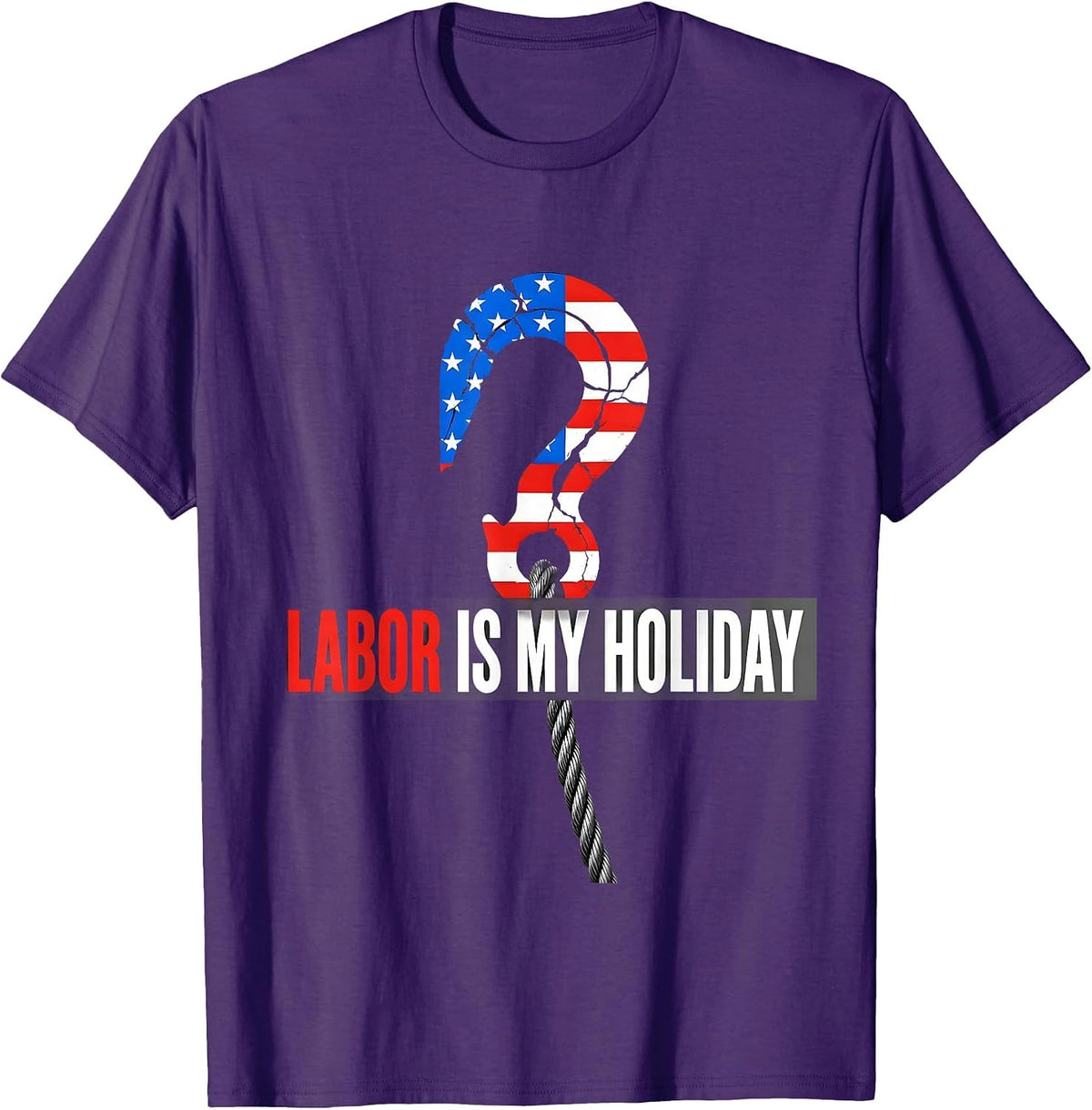 Labor Is My Holiday Patriotic Blue-Collar Worker Labor Day T-Shirt - Purple