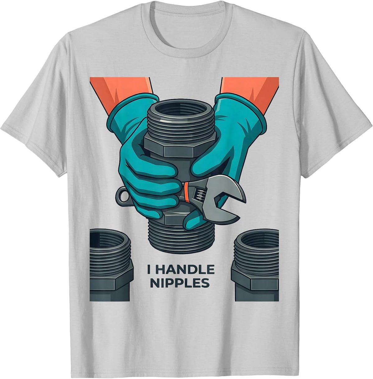 Men's I Handle Nipples Funny Plumber Pipefitter Occupation Humor T-Shirt - Silver Grey