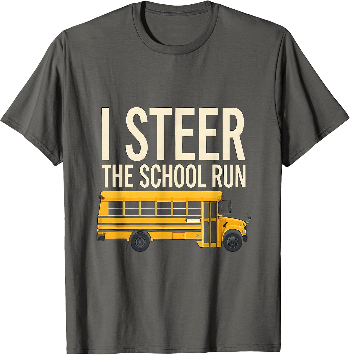 Men's I Steer The School Run Funny School Bus Driver Toddler T-Shirt - Asphalt Grey