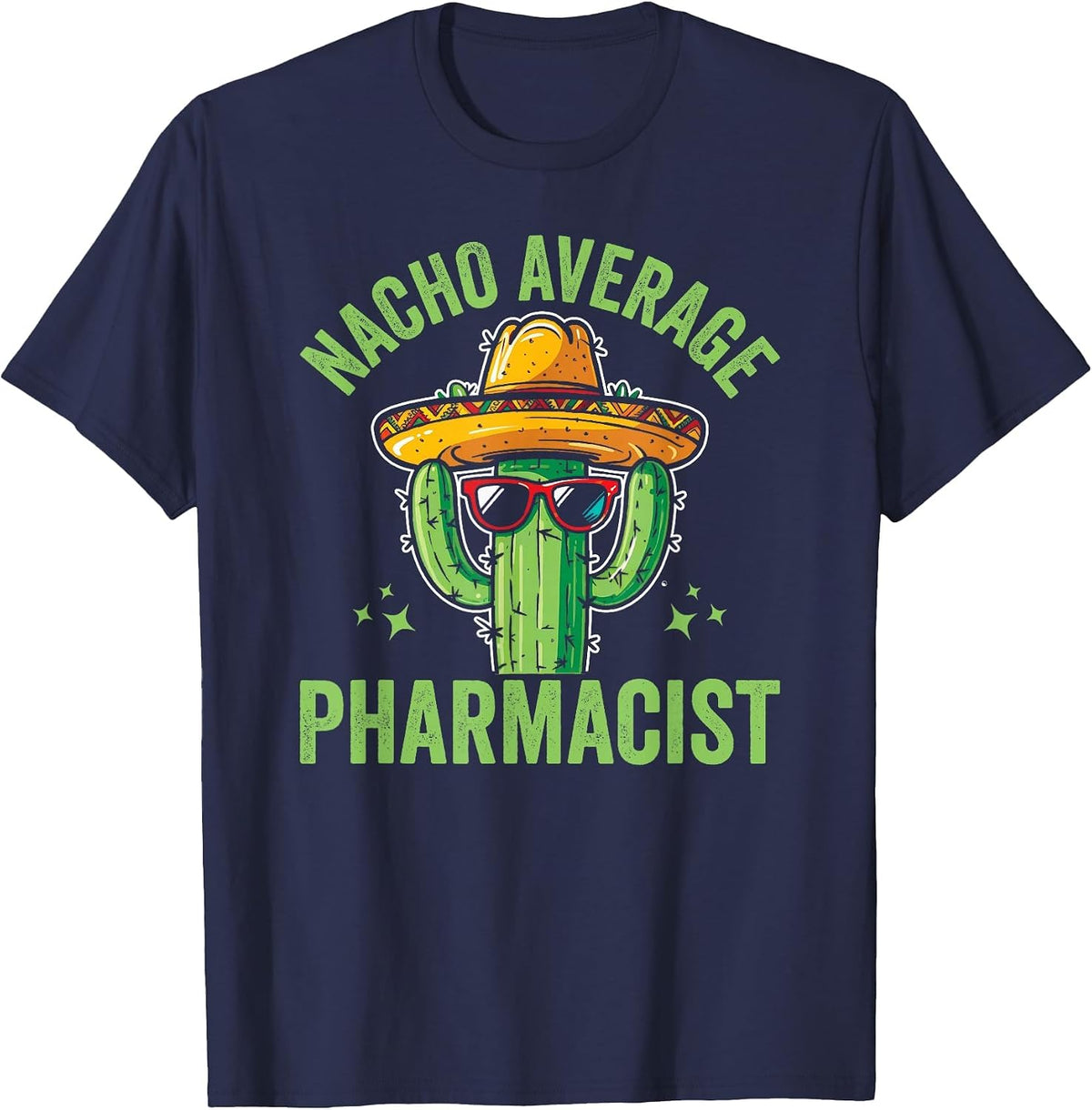 Nacho Average Pharmacist Pharmacy Technician T-Shirt - Navy Blue