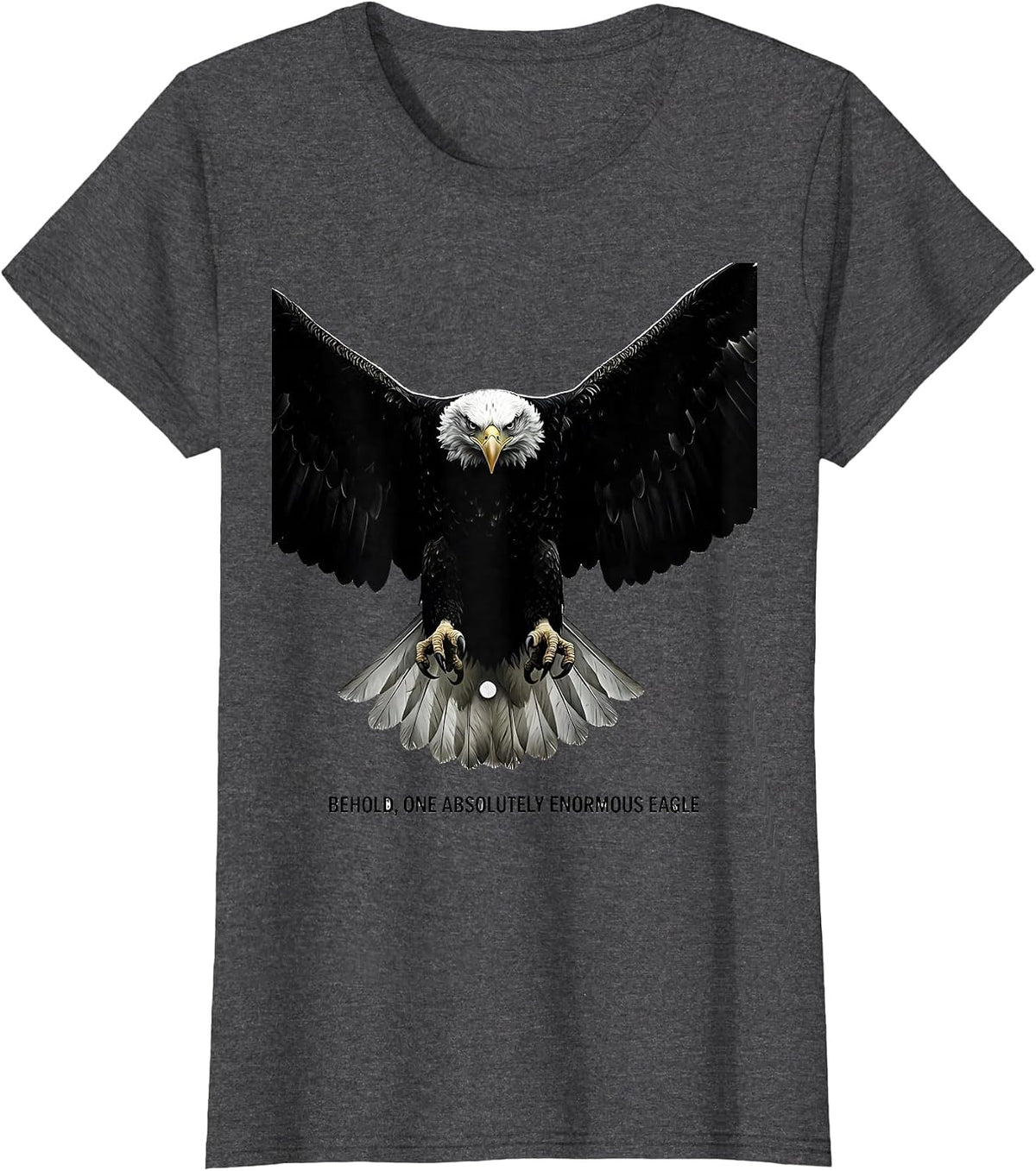 Women's Behold, One Absolutely Enormous Eagle Bald Eagle Wildlife T-Shirt - Dark Heather Grey