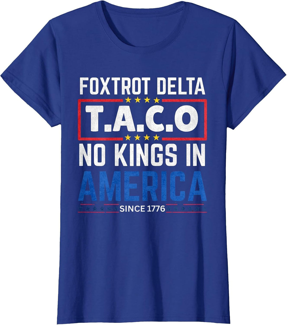Foxtrots Delta Taco No King in America Since 1776 4th July T-Shirt - Royal Blue