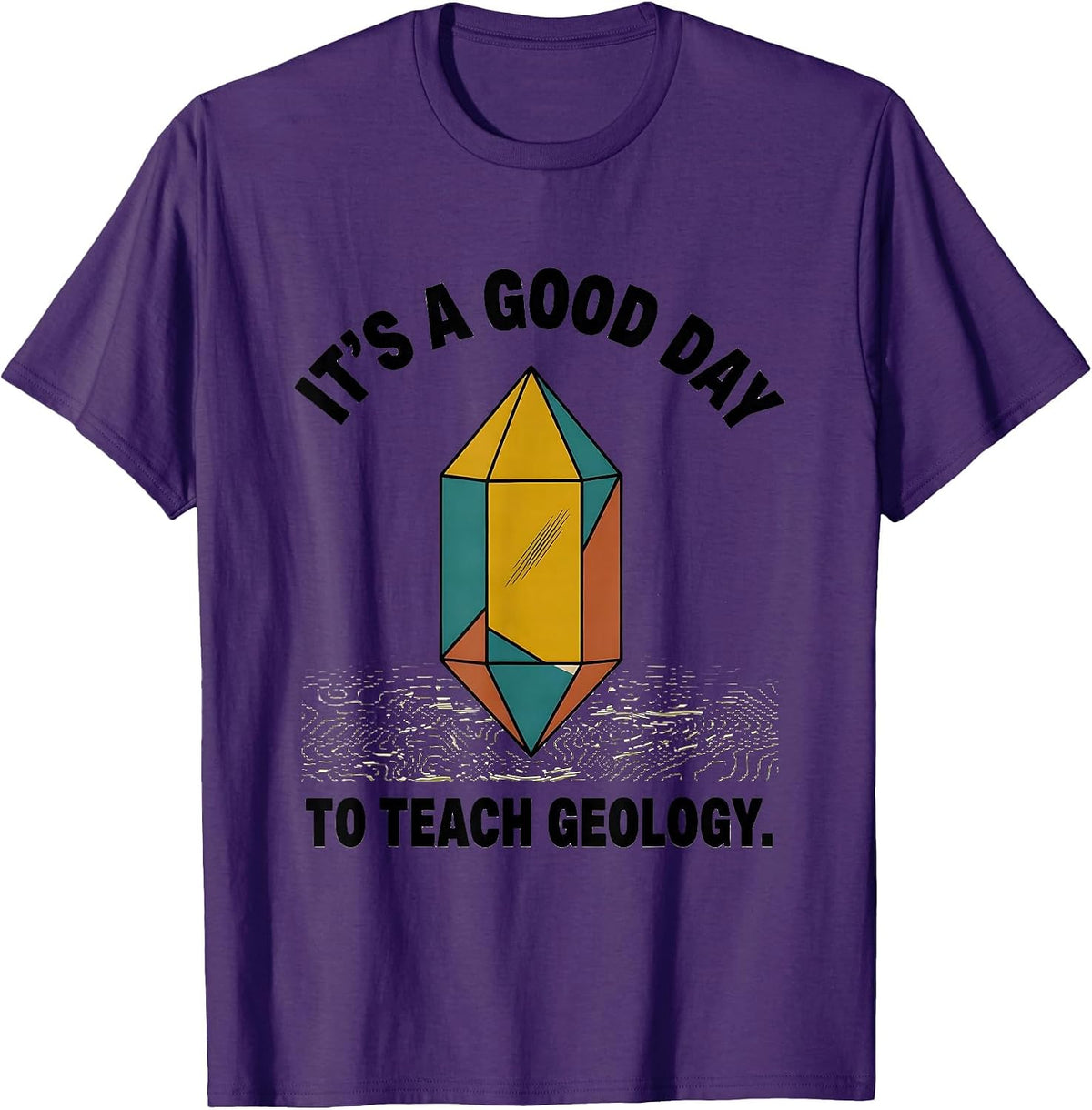 It's A Good Day To Teach Geology Funny College Professor T-Shirt - Purple