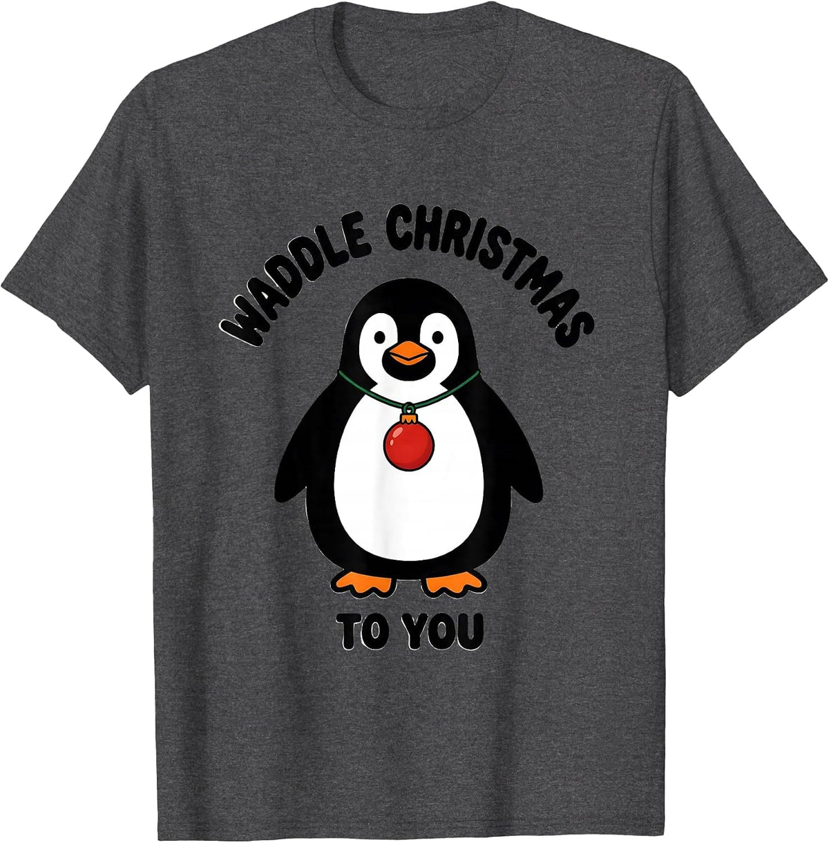 Men's Waddle Christmas To You Funny Penguin Lover Holiday Humor T-Shirt - Dark Heather Grey