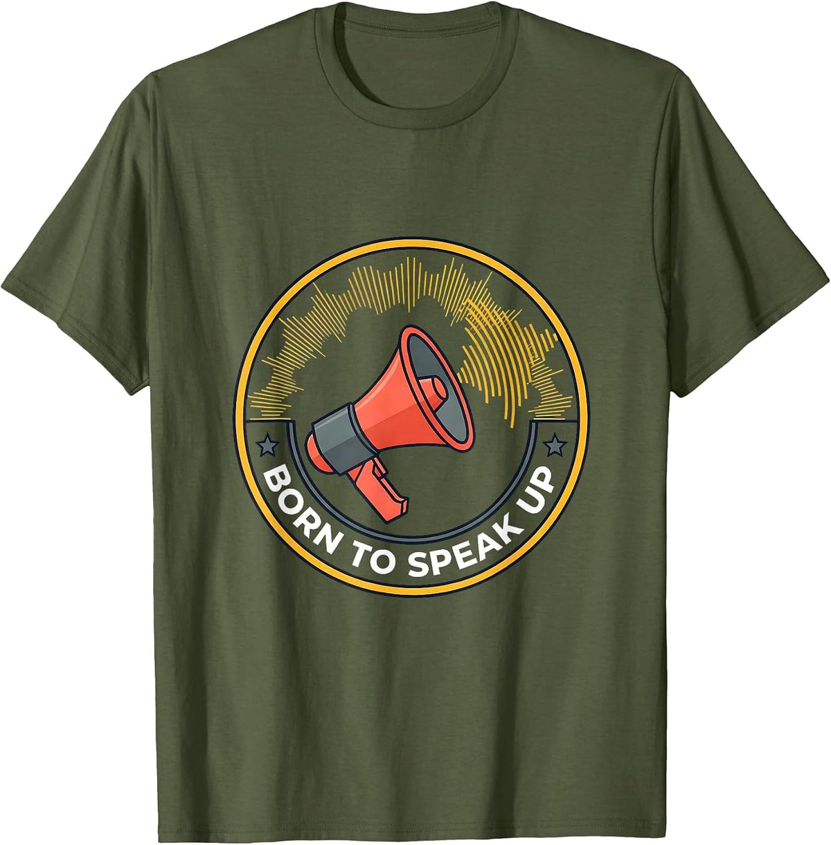 Born to Speak Up Freedom of Speech Design T-Shirt - Olive Green