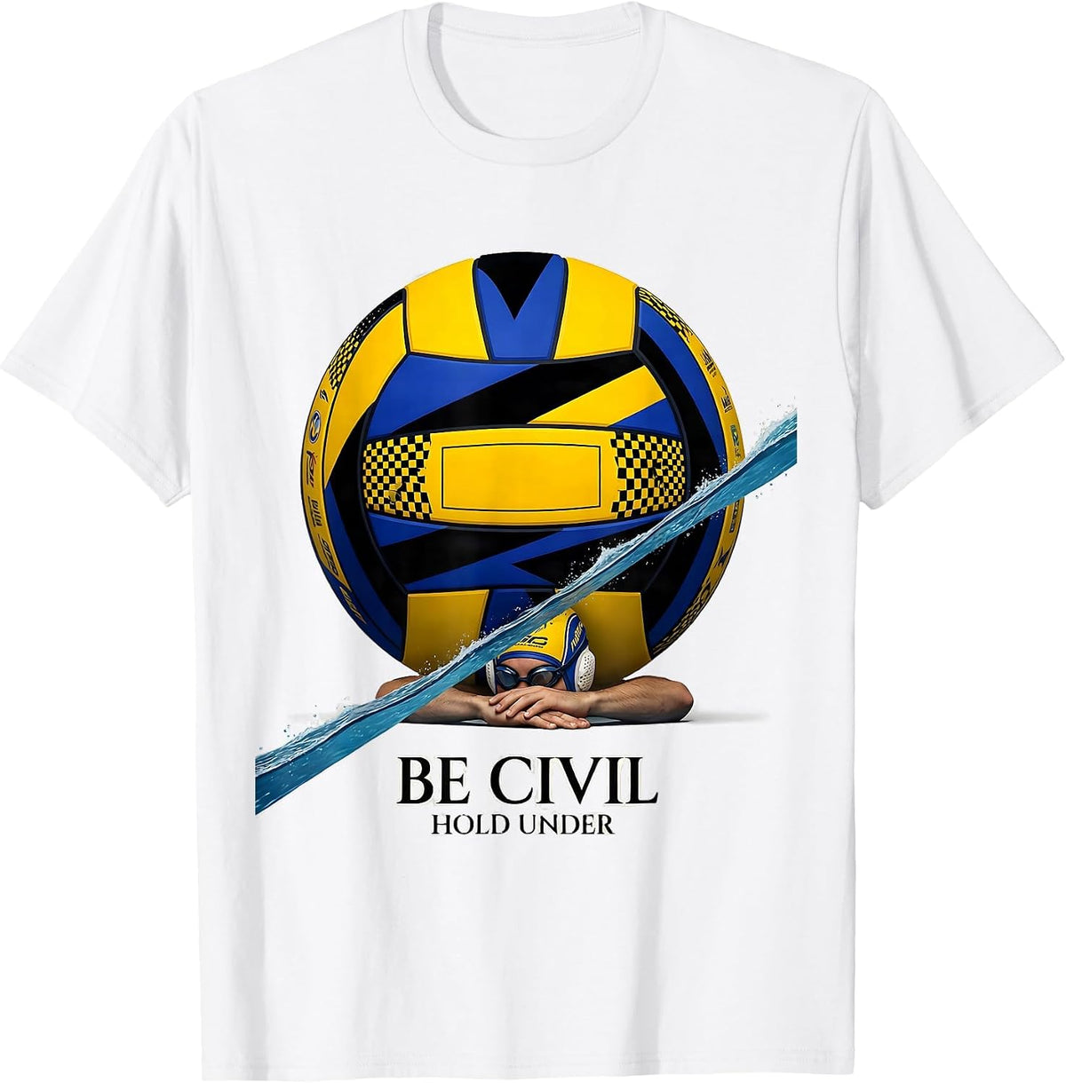 Men's Be Civil, Hold Under Funny Water Polo Player Gift T-Shirt - White