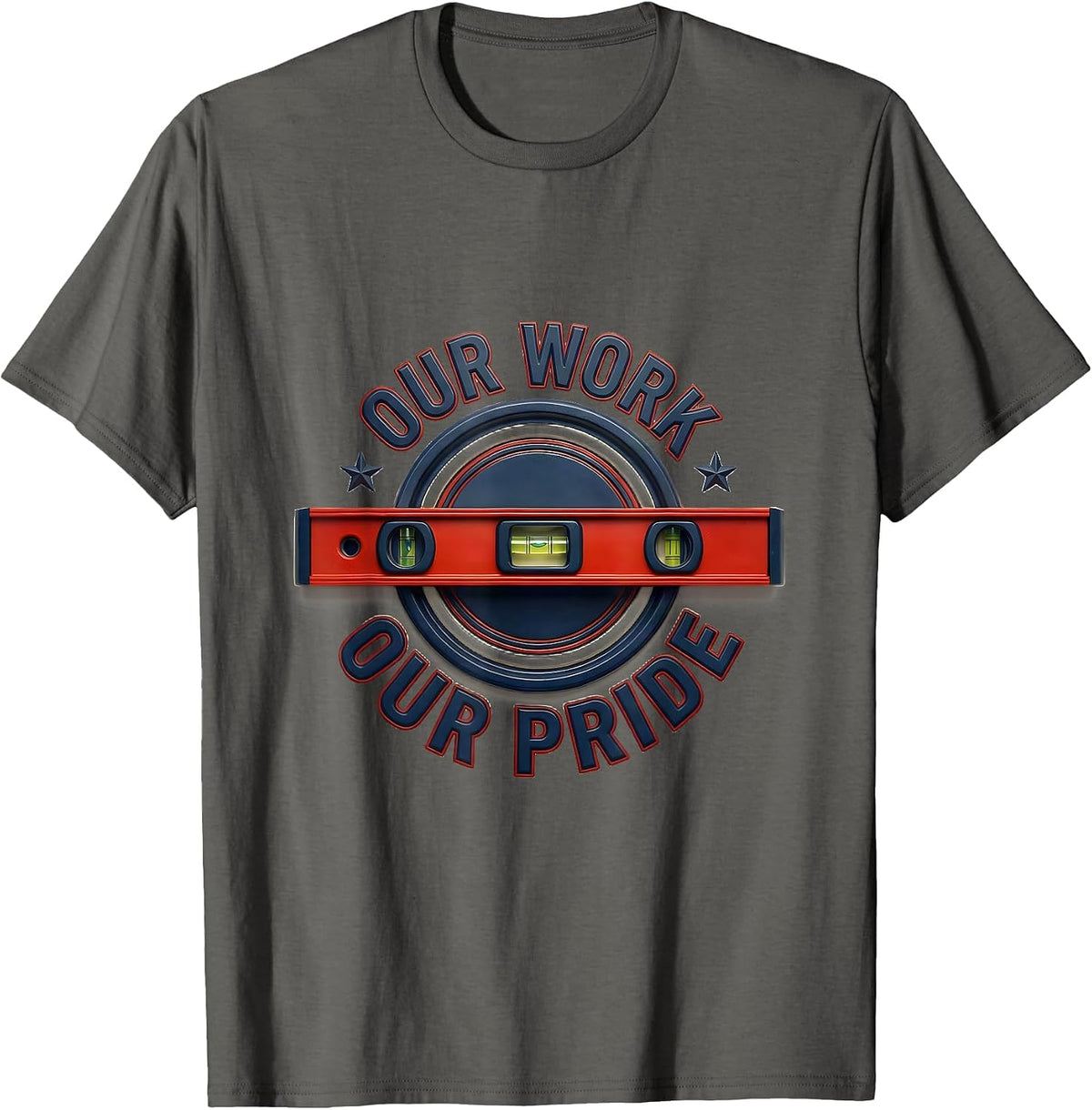 Our Work Our Pride Union Strong Labor Day Skilled Trade T-Shirt - Asphalt Grey
