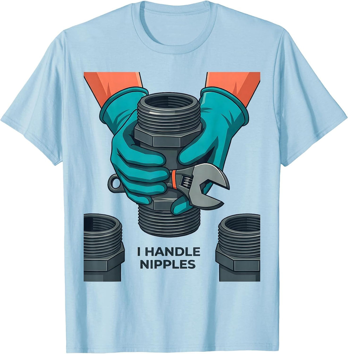 Men's I Handle Nipples Funny Plumber Pipefitter Occupation Humor T-Shirt - Baby Blue