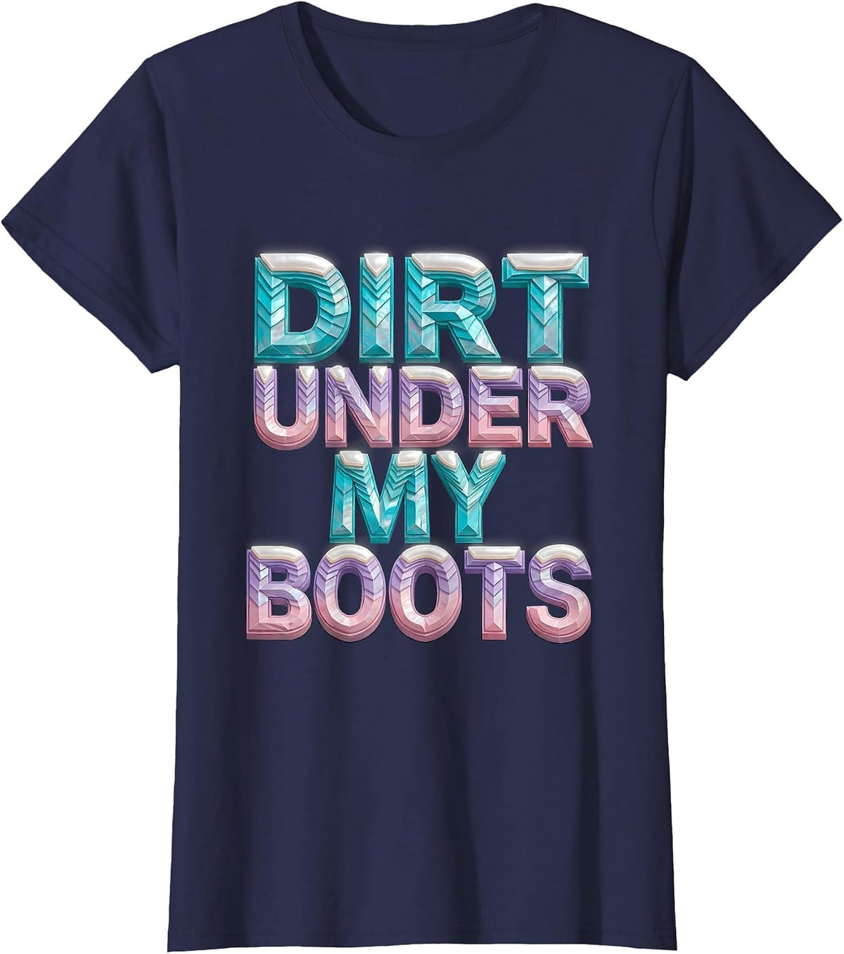 Women's Dirt Under My Boots Boots on the Ground Design T-Shirt - Navy Blue