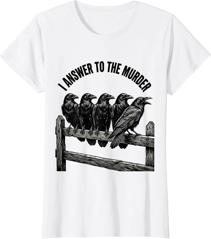 Women's I Answer To The Murder Funny Crow Gothic Humor Dark Humor T-Shirt - White