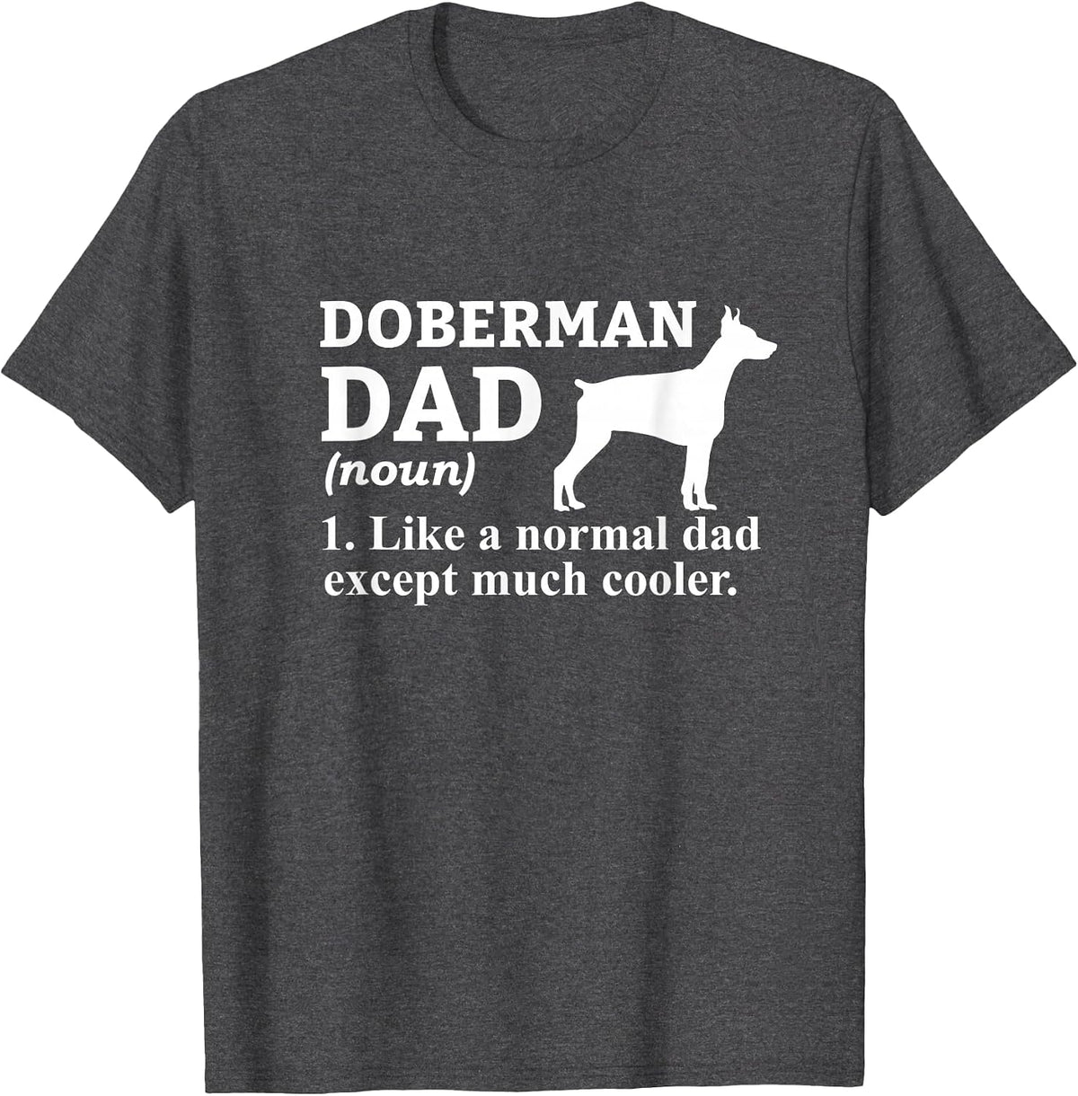 Doberman Dad Definition Funny Dog Owner Humor T-Shirt - Dark Heather Grey