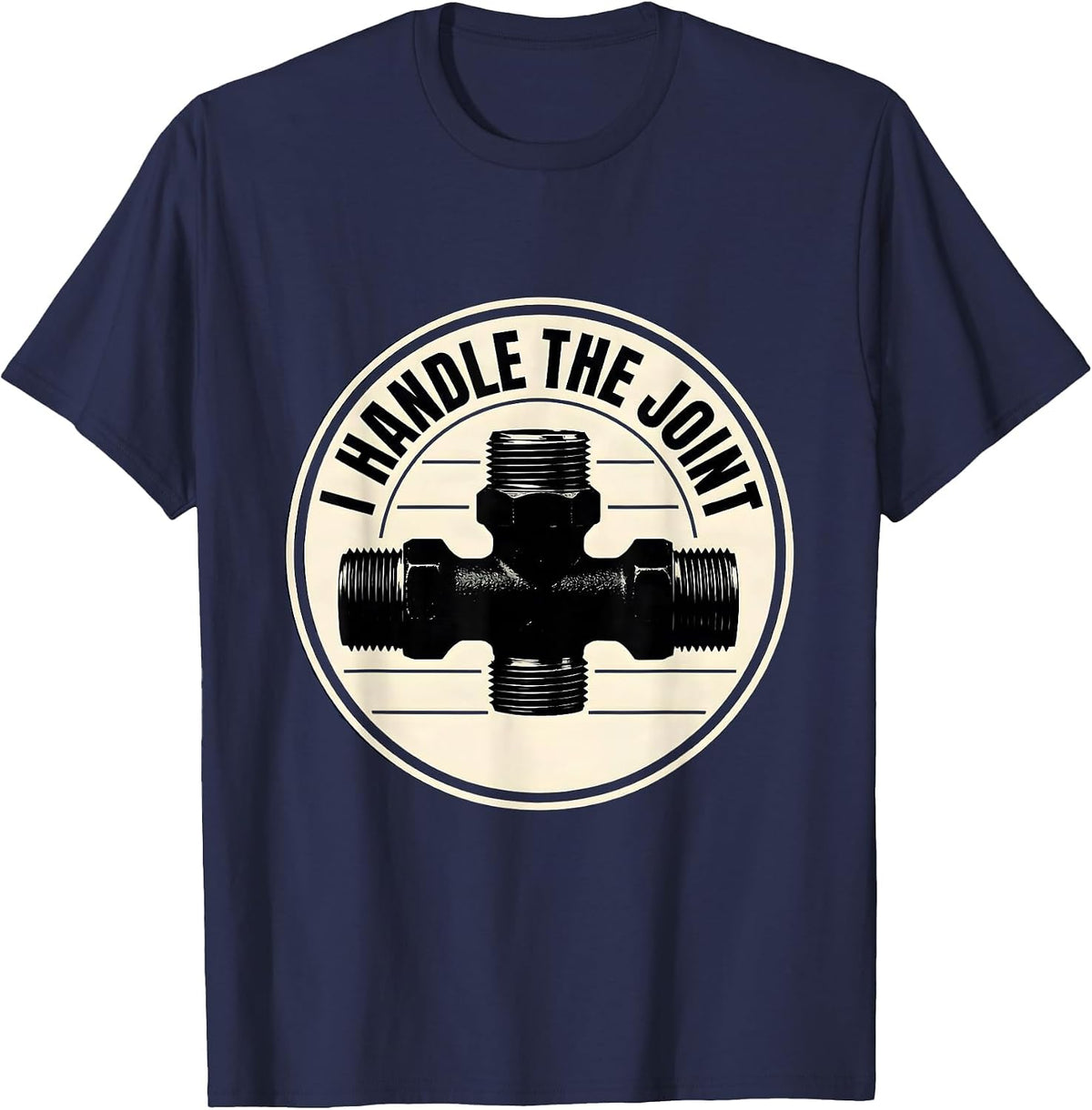 I Handle The Joint Funny Plumber Pipefitter Occupational T-Shirt - Navy Blue
