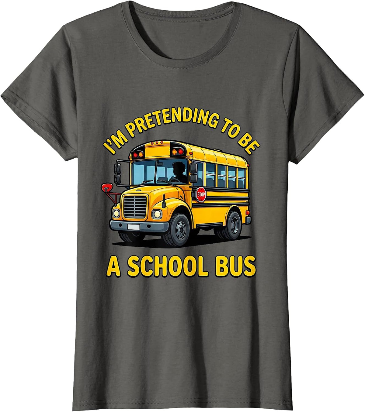 Women's I'm Pretending To Be A School Bus Funny Halloween Costume T-Shirt - Asphalt Grey