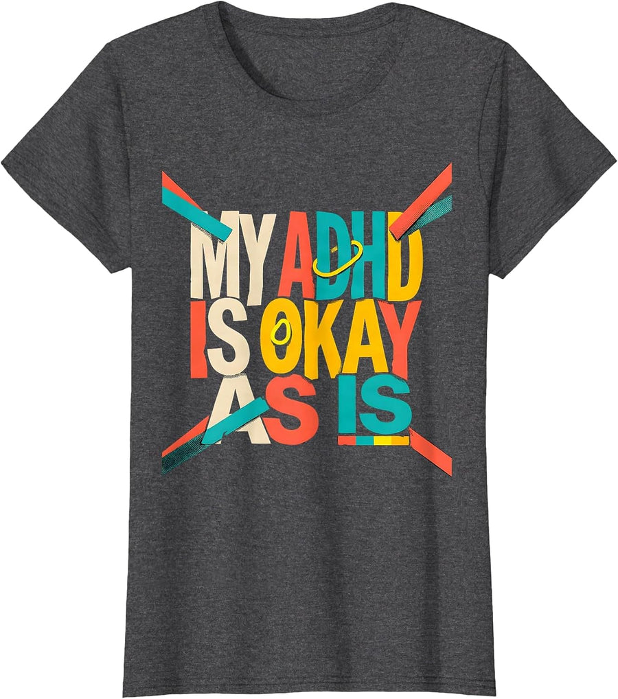Women's My ADHD Is Okay As Is Neurodivergent ADHD Awareness Humor T-Shirt - Dark Heather Grey