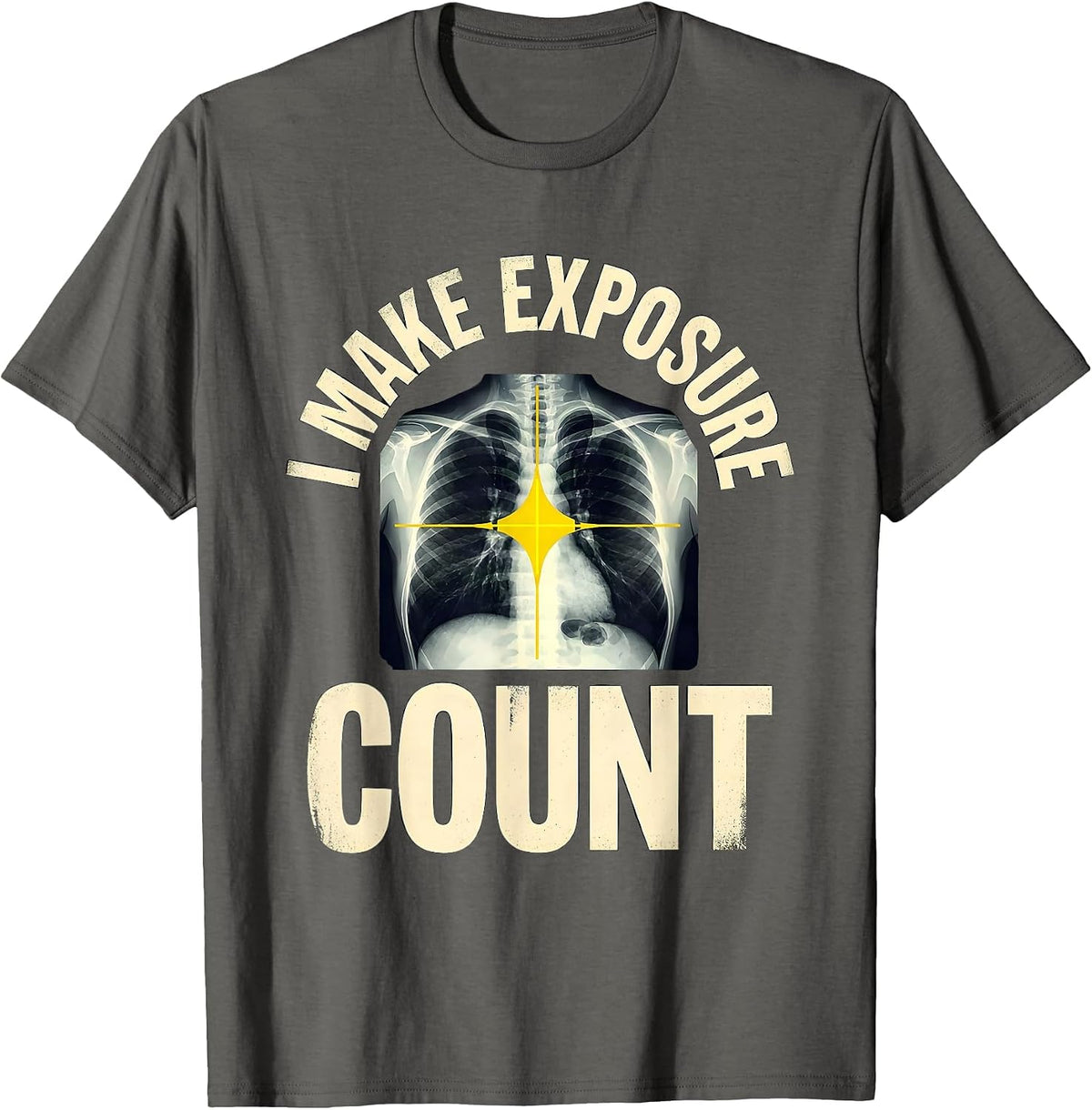 I Make Exposure Count Stencil Graphic Radiology Rad Tech T-Shirt - Asphalt Grey