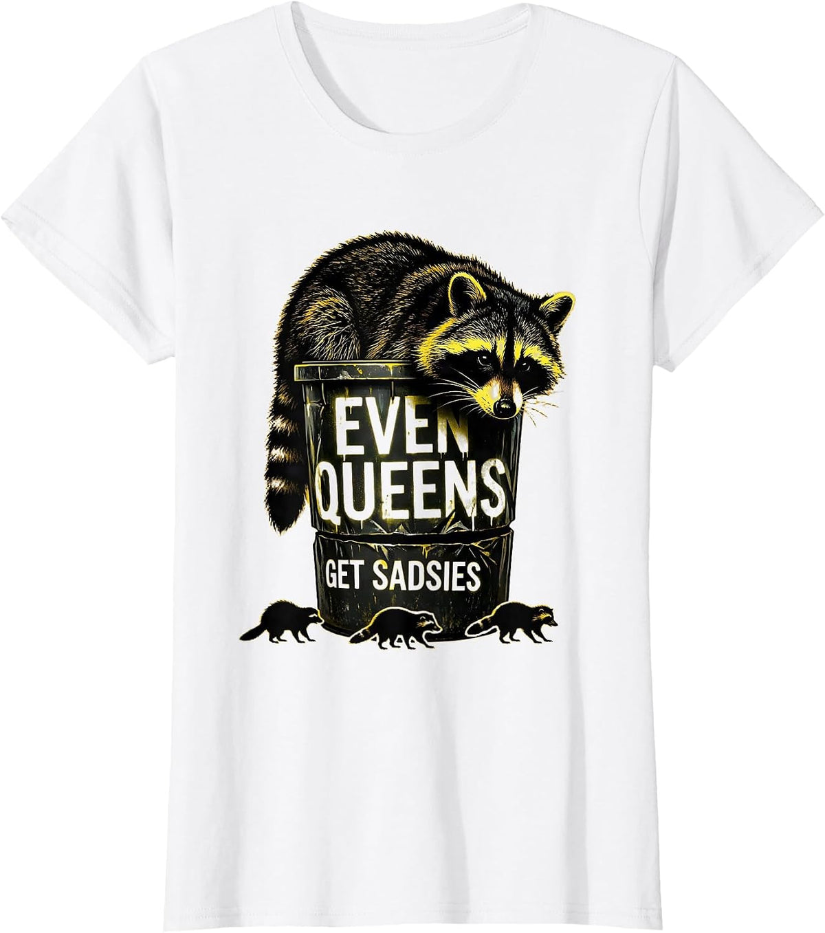 Even Queens Get Sadsies Funny Raccoon Meme Bootleg Graphic T-Shirt - White