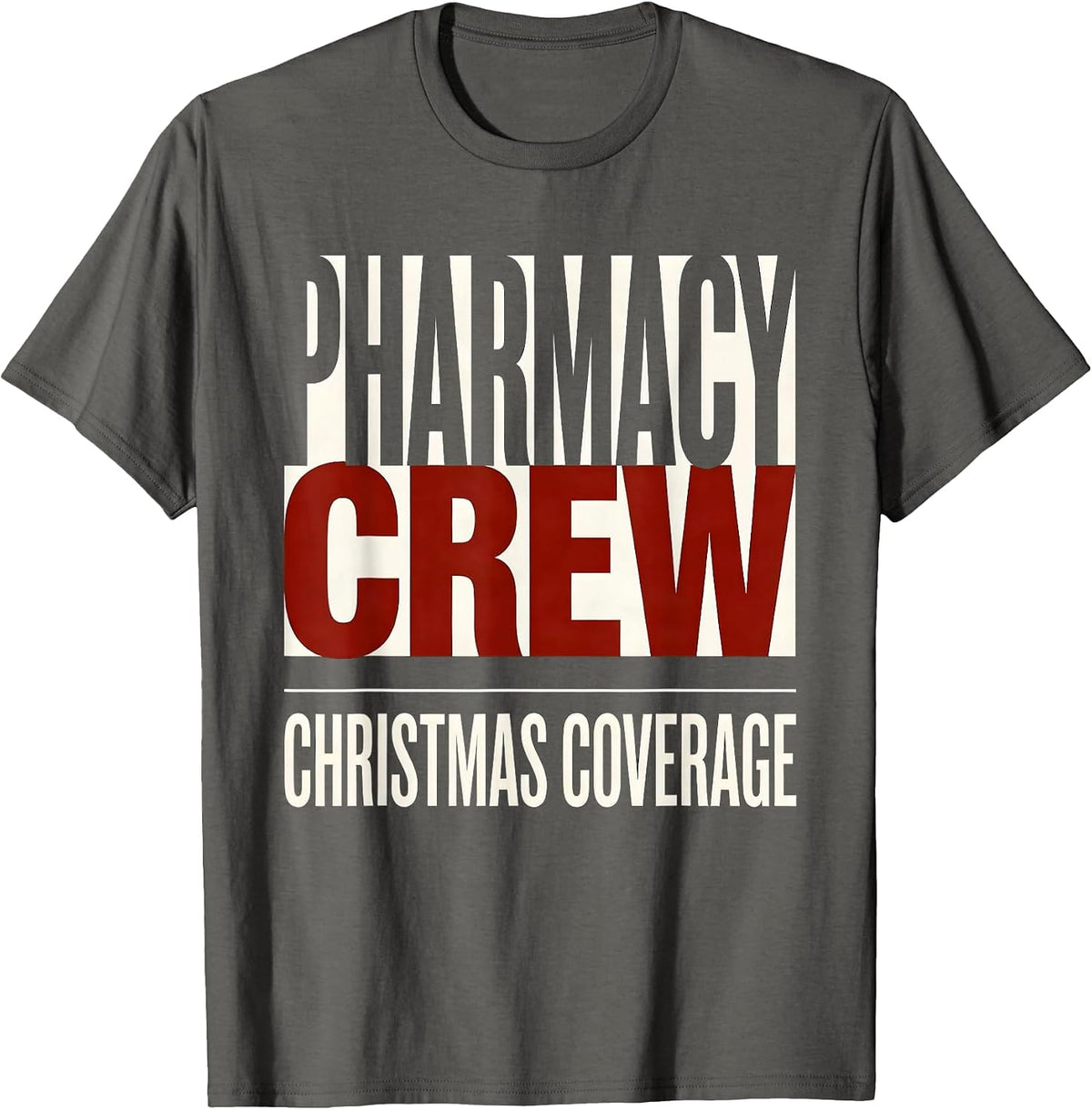 Men's Pharmacy Crew Christmas Coverage Funny Pharmacist Tech T-Shirt - Asphalt Grey