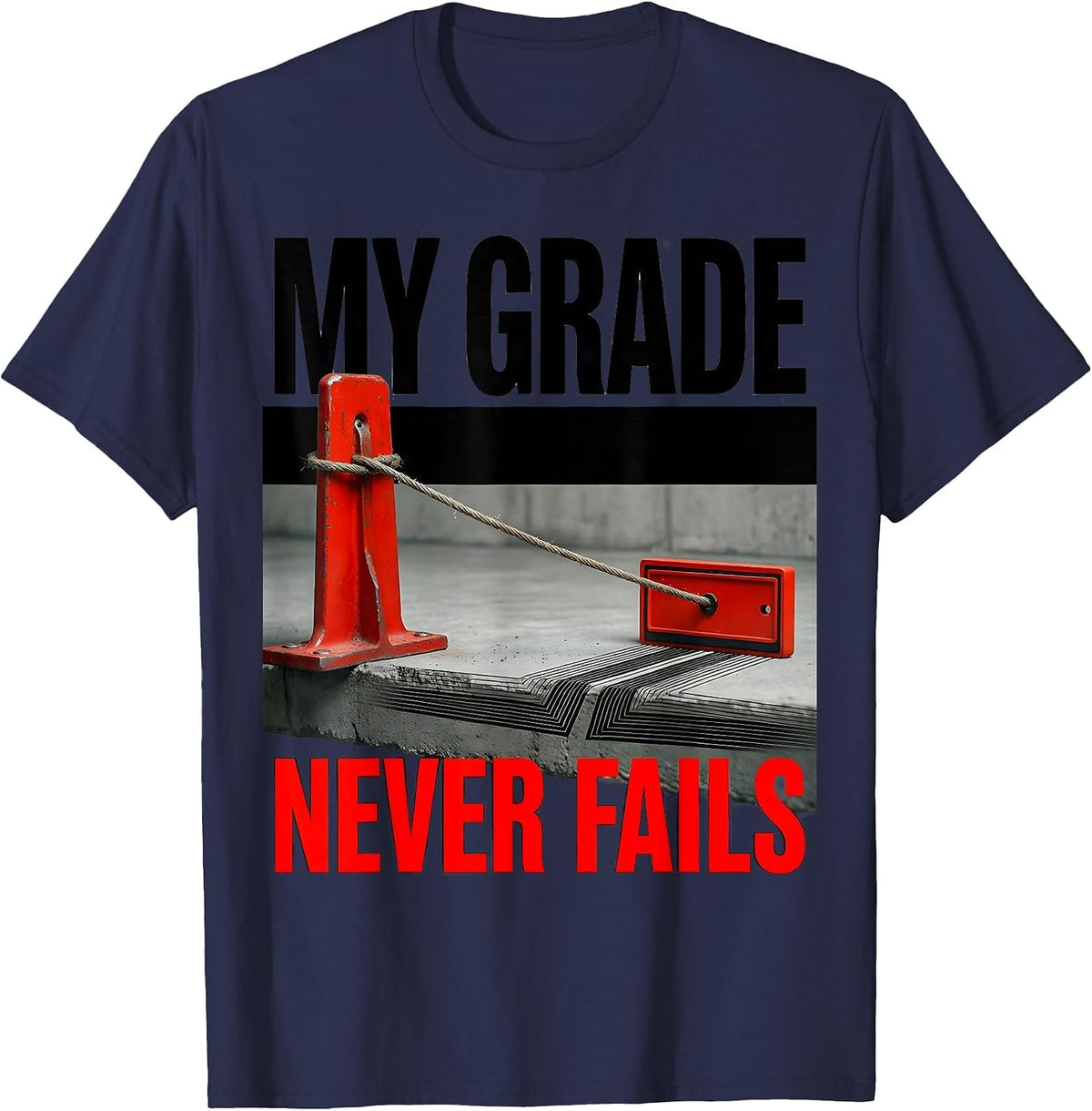 My Grade Never Fails Brutalist Heavy Equipment Operator T-Shirt - Navy Blue