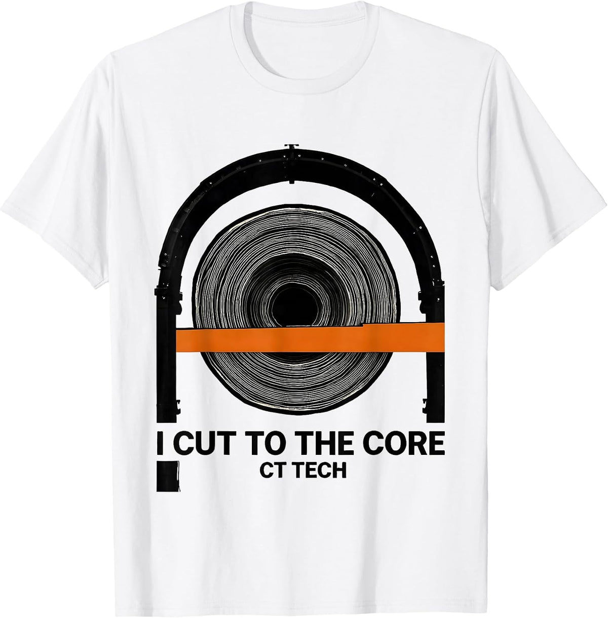 Men's I Cut To The Core CT Tech Radiology Rad Tech Humor T-Shirt - White