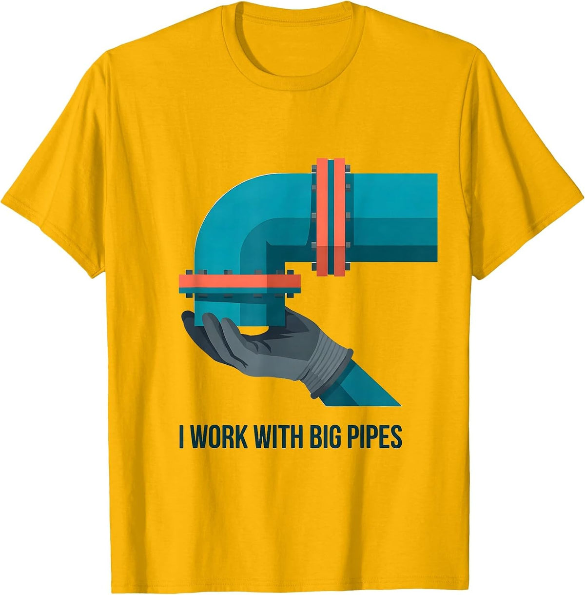 I Work With Big Pipes Funny Plumber Pipefitter Occupational T-Shirt - Golden Yellow