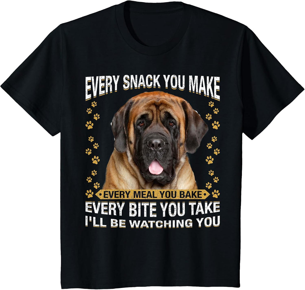 Every Snack You Make Funny English Mastiff Dog Mom, Dog Dad T-Shirt - Black